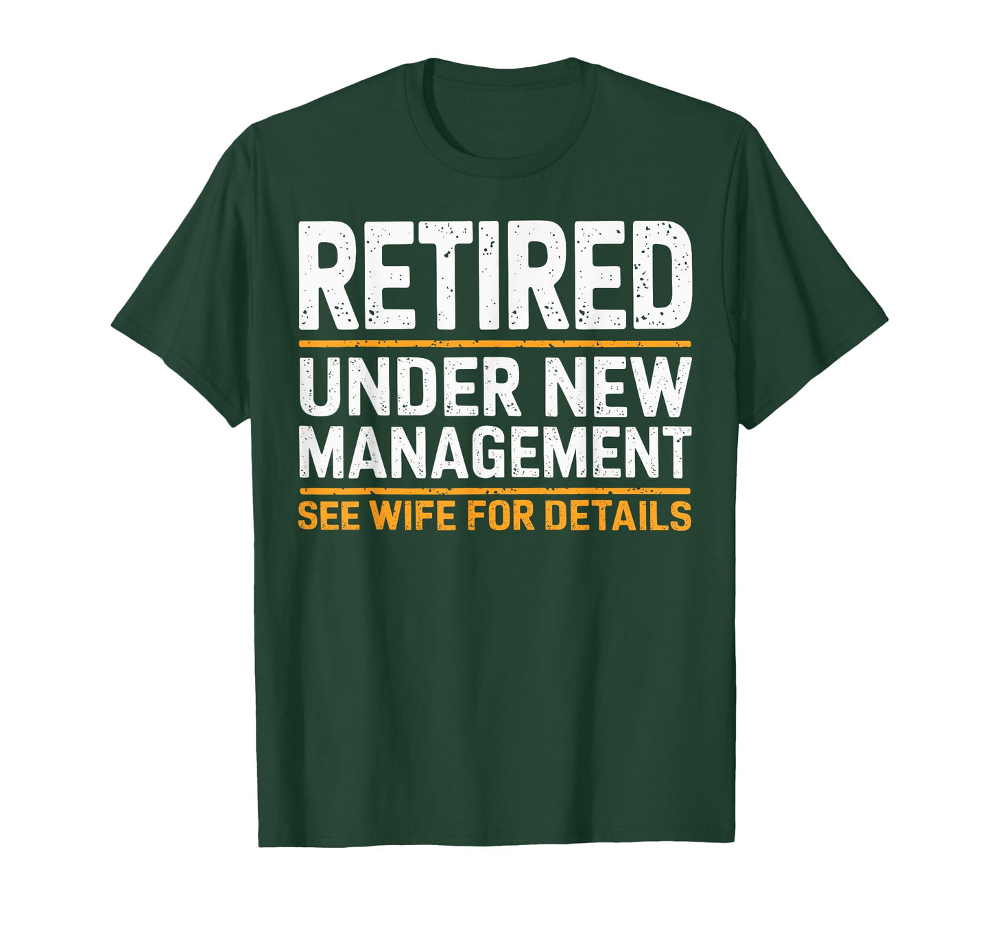 Retired Under New Management See Wife For Details Funny Gift T-Shirt