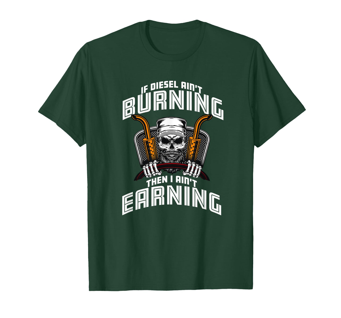 If Diesel Ain't Burning I Ain't Earning T-Shirt