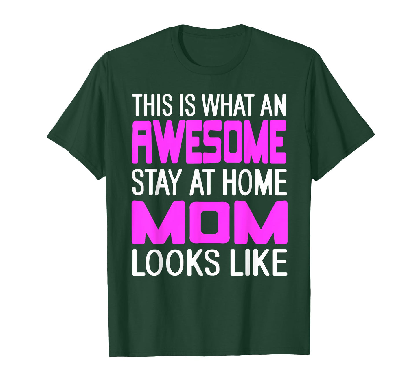 This is What an Awesome Funny Stay at Home Mom Looks Like T-Shirt