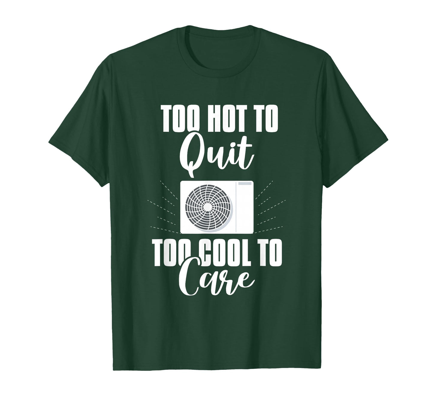 HVAC Too Hot to Quit | Ideal for Residential HVAC Techs T-Shirt