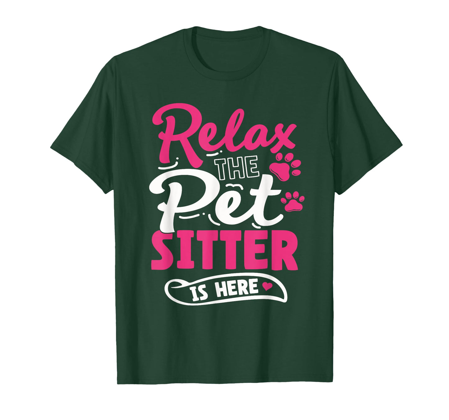 Pet Sitting Watcher Pet Sitter Relax The Petsitter Is Here T-Shirt