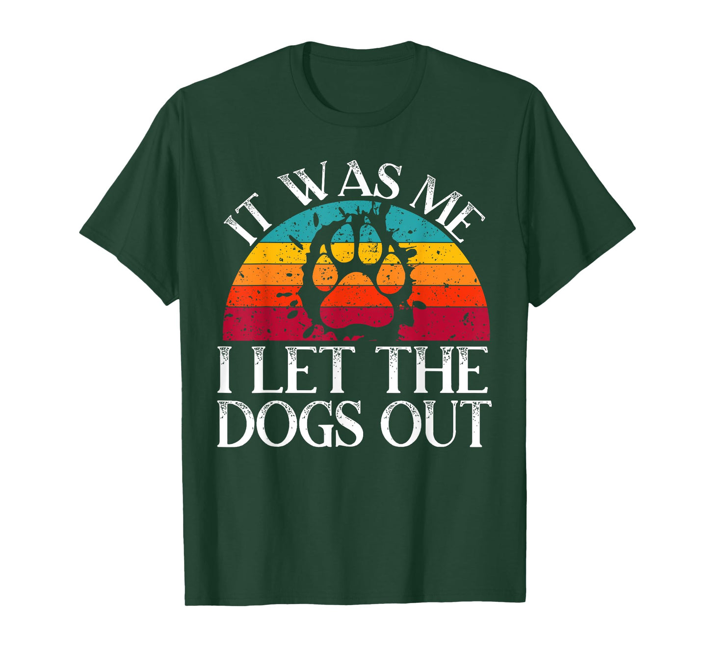 It Was Me I Let The Dogs Out Puppy Lover Paw Dog Owner Men Women Kids T-Shirt
