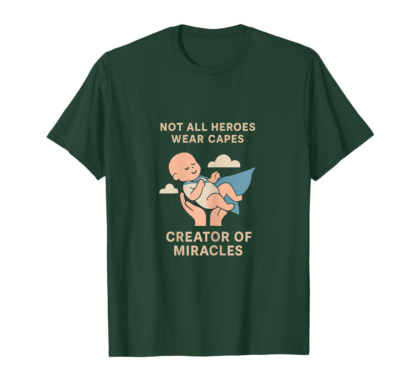 Creator of Miracles NOT All Heroes WEAR Capes Design T-Shirt