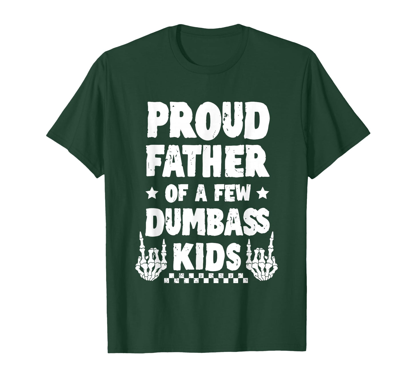 Proud Father Of A Few Dumbass Kids Humor T-Shirt