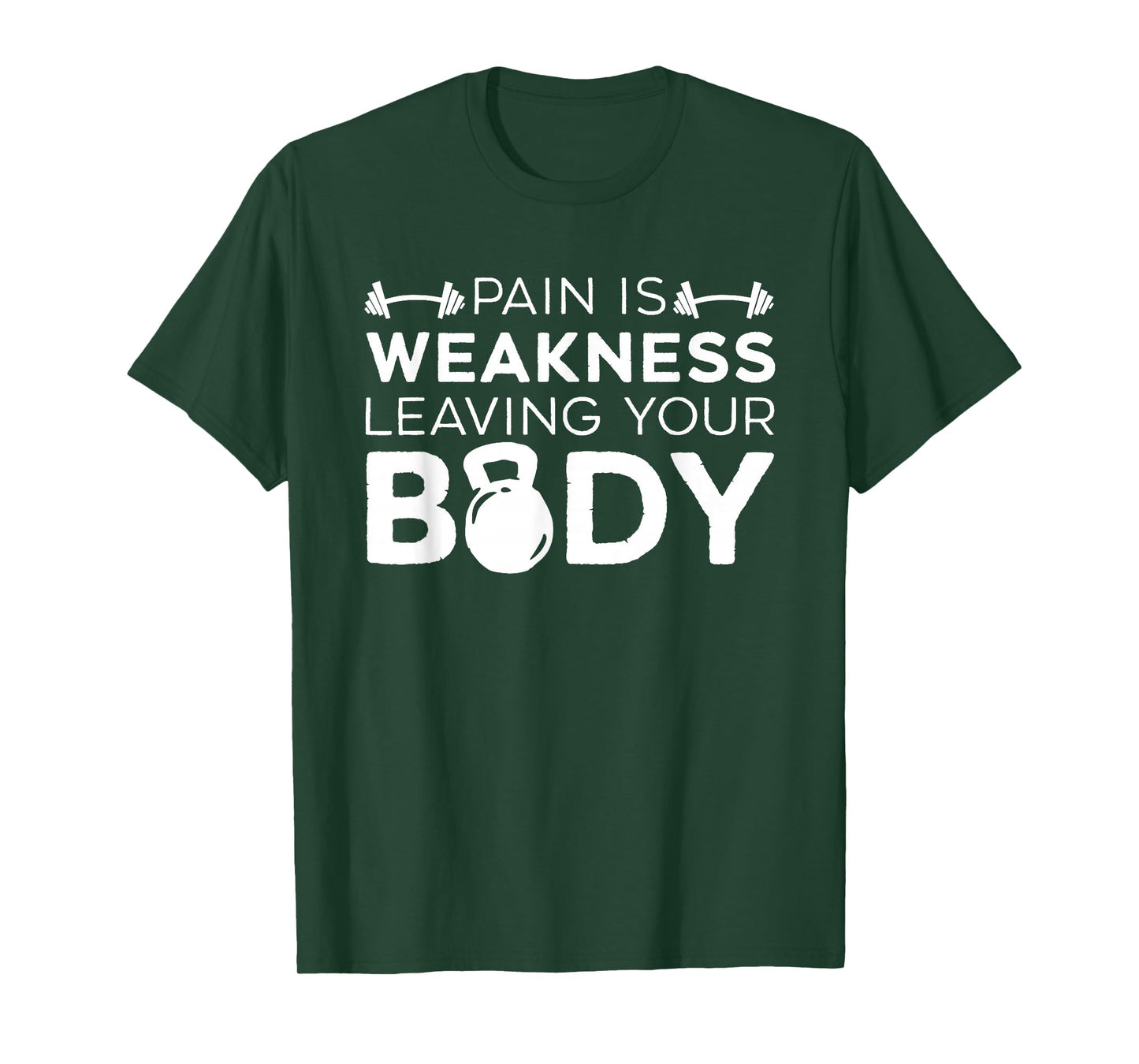 Pain Is Weakness Leaving Your Body Fitness Gym Workout T-Shirt