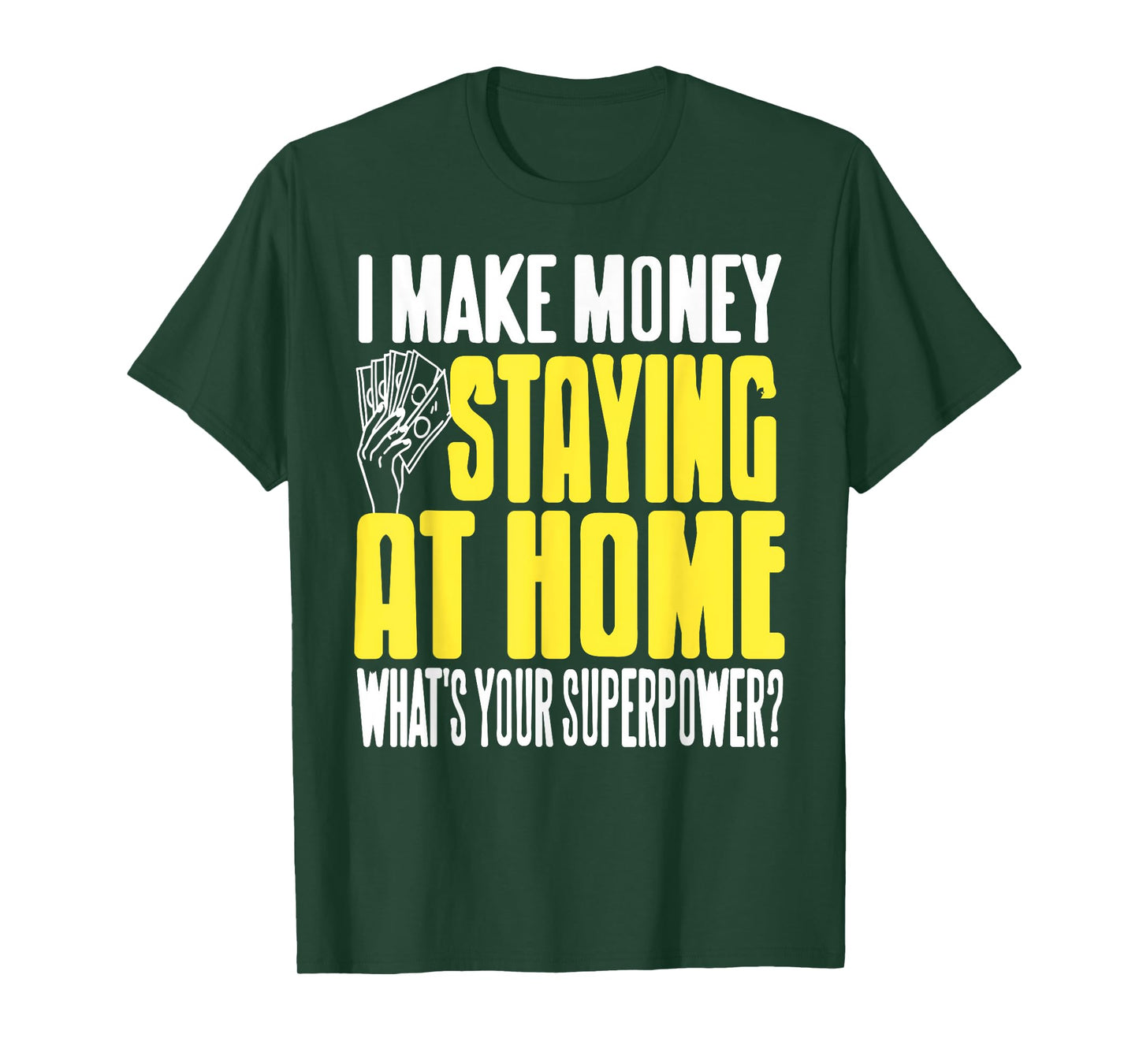 Funny Stay at Home Make Money Superpower Humor T-Shirt