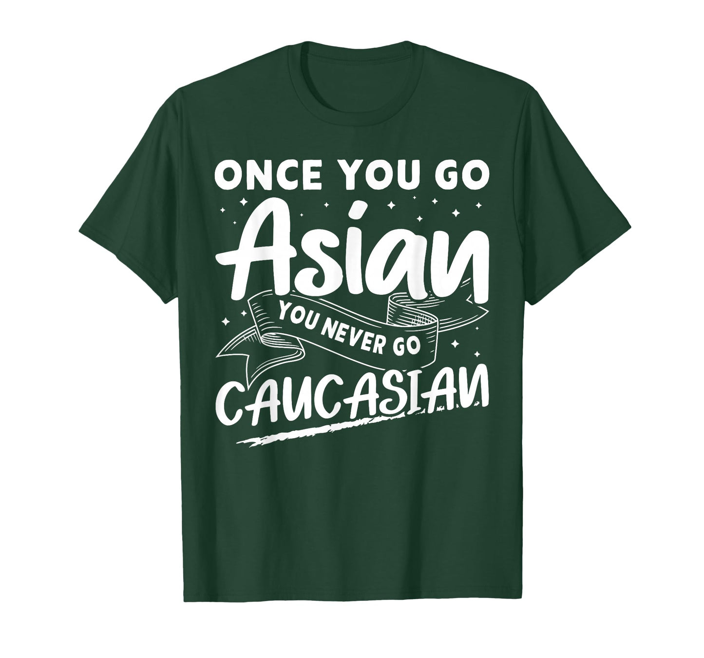 Asian And Japanese Culture Designs Once You Go Asian You Never Go Caucasian T-Shirt
