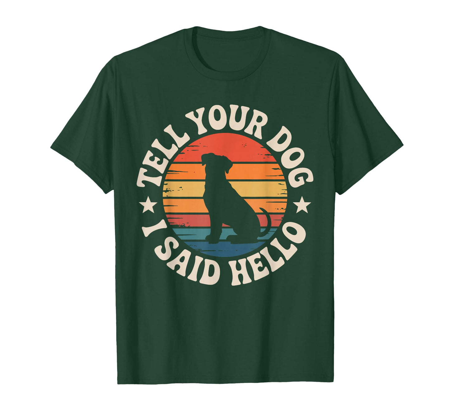 Retro Tell Your Dog I Said Hello Vintage Dog Lover Pet Humor T-Shirt