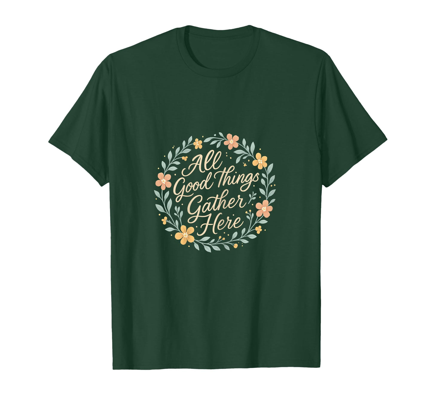 All Good Things Gather Here Floral Wreath Graphic T-Shirt