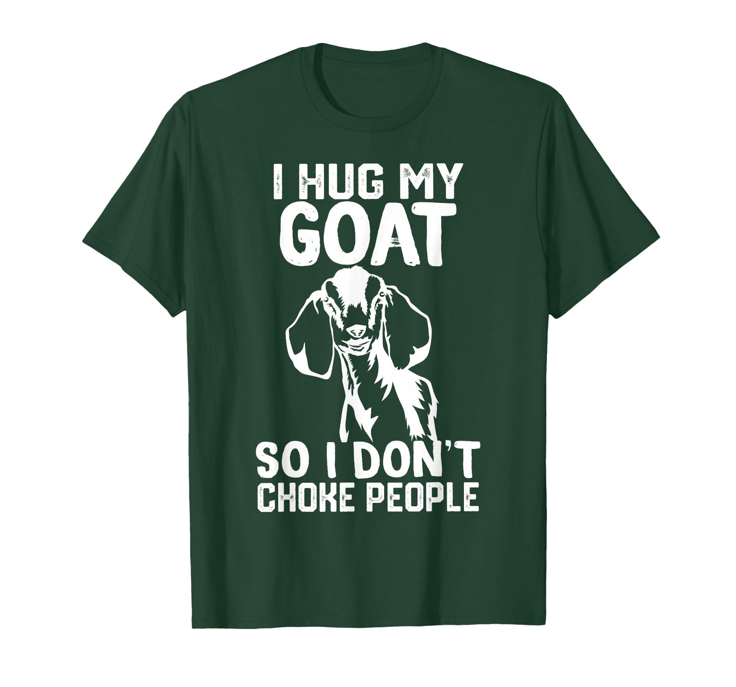 i Hug My nubian goat So I Dont Choke People T-Shirt