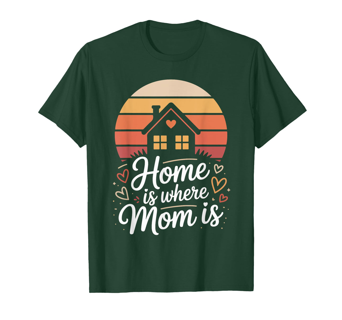 Home is Where Mom is Heartfelt Quote Design T-Shirt