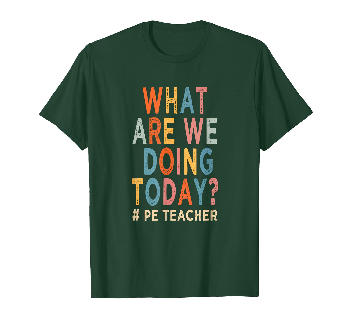 What are we doing today ? PE teacher T-Shirt