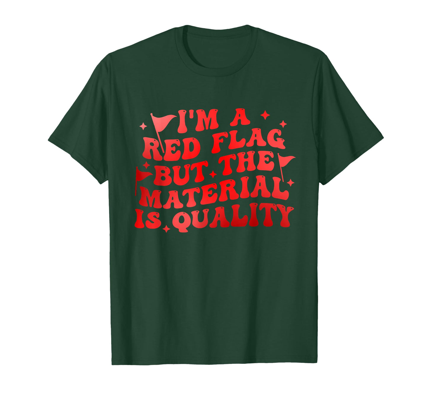 I'm A Red Flag But The Material is Quality T-Shirt