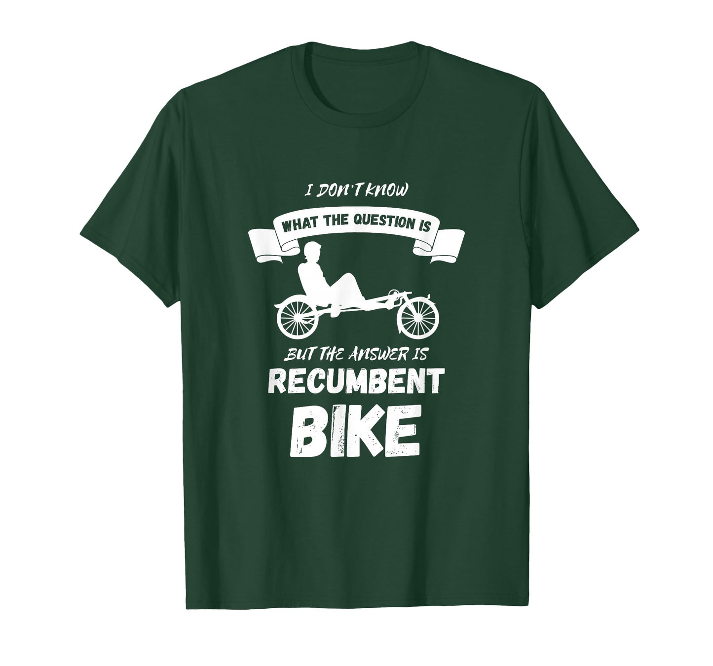 Recumbent Bike I Don't Know Cyclist Recumbent Trike Triker T-Shirt