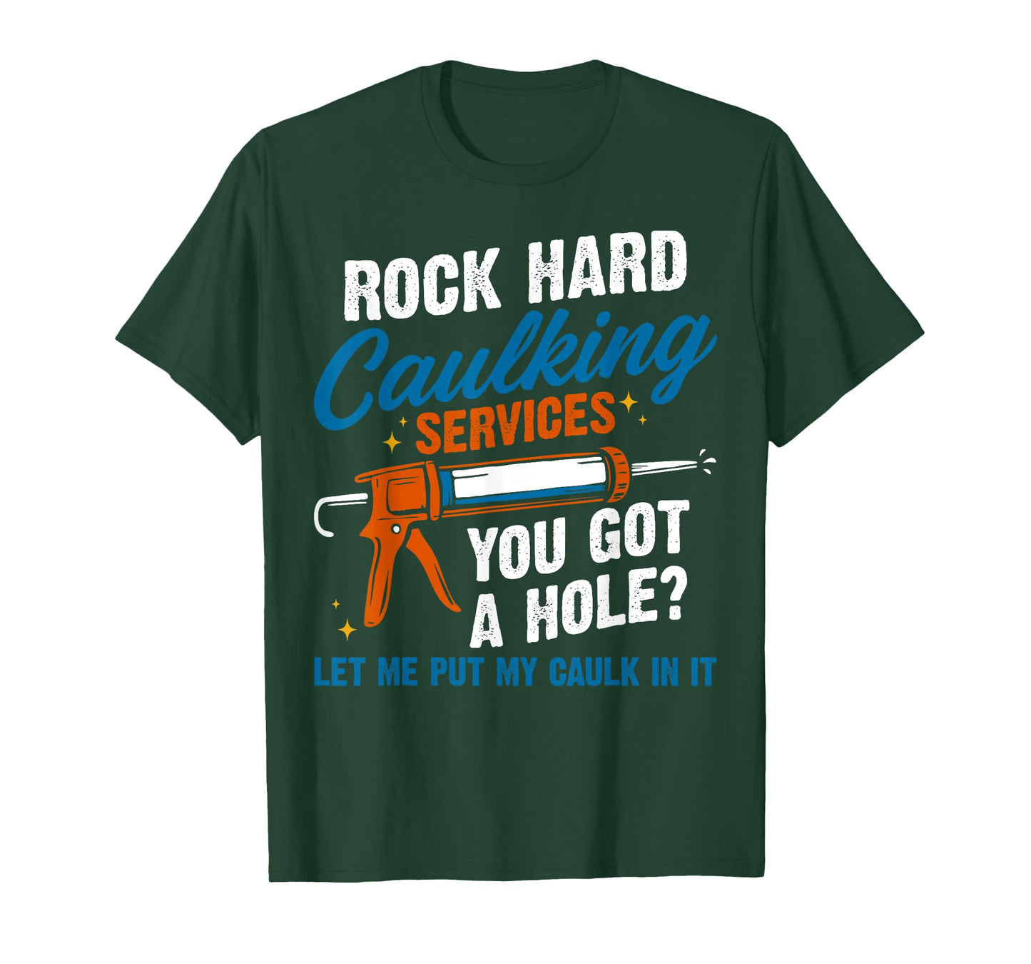 Rock Hard Caulking Services Sarcastic Adult Joke for Dad T-Shirt