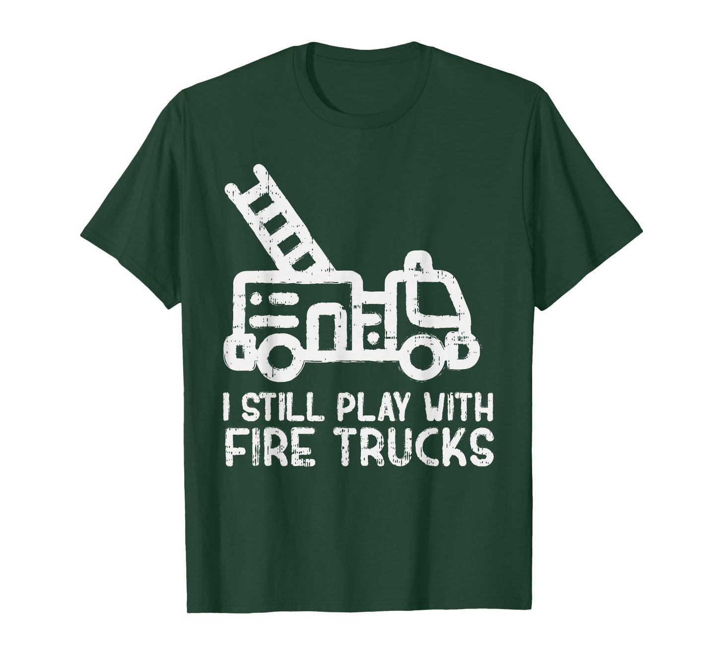 I Still Play With Fire trucks Funny Firefighter Fireman Gift T-Shirt