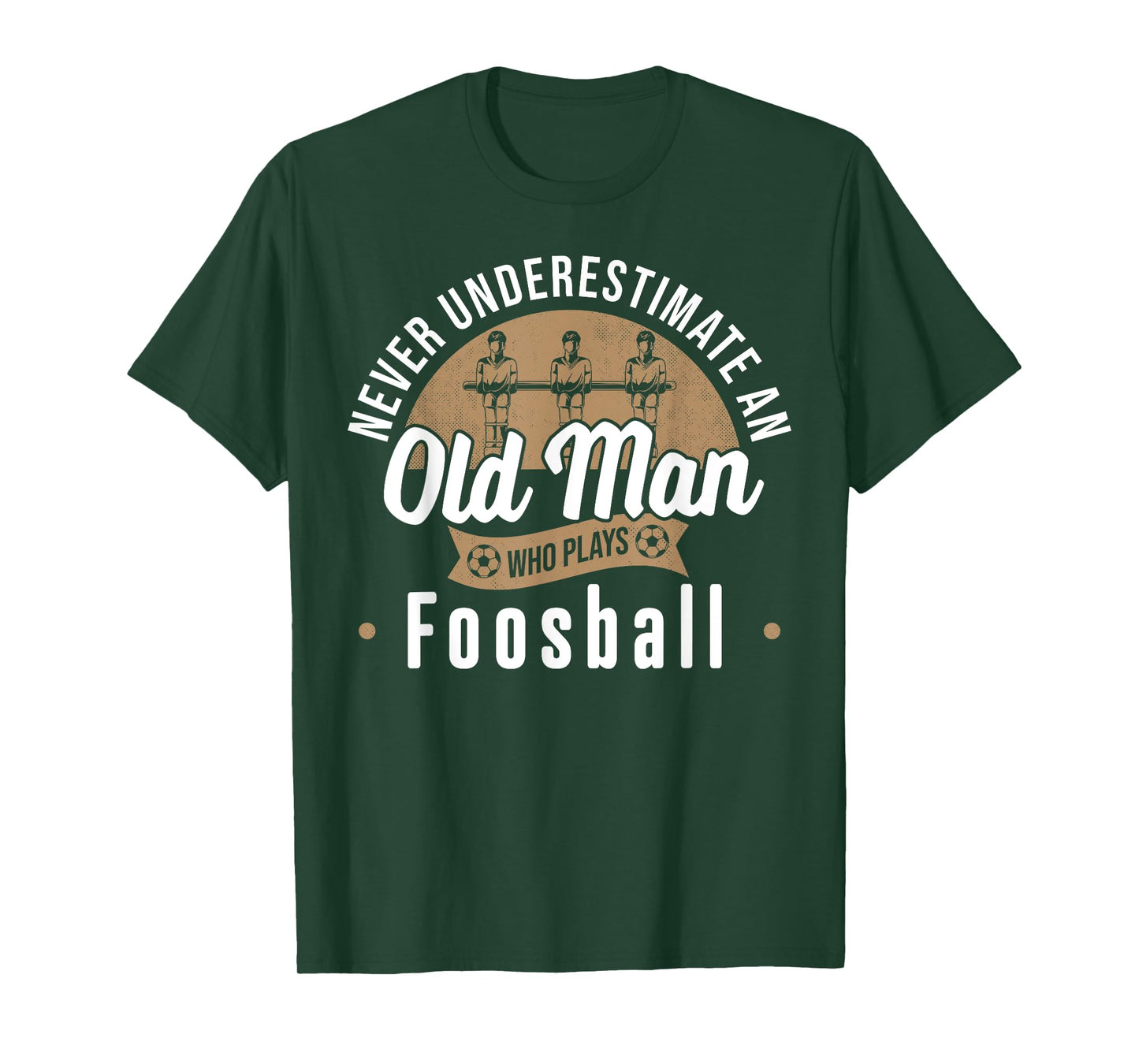Never underestimate Old Man who plays Foosball Table Soccer T-Shirt