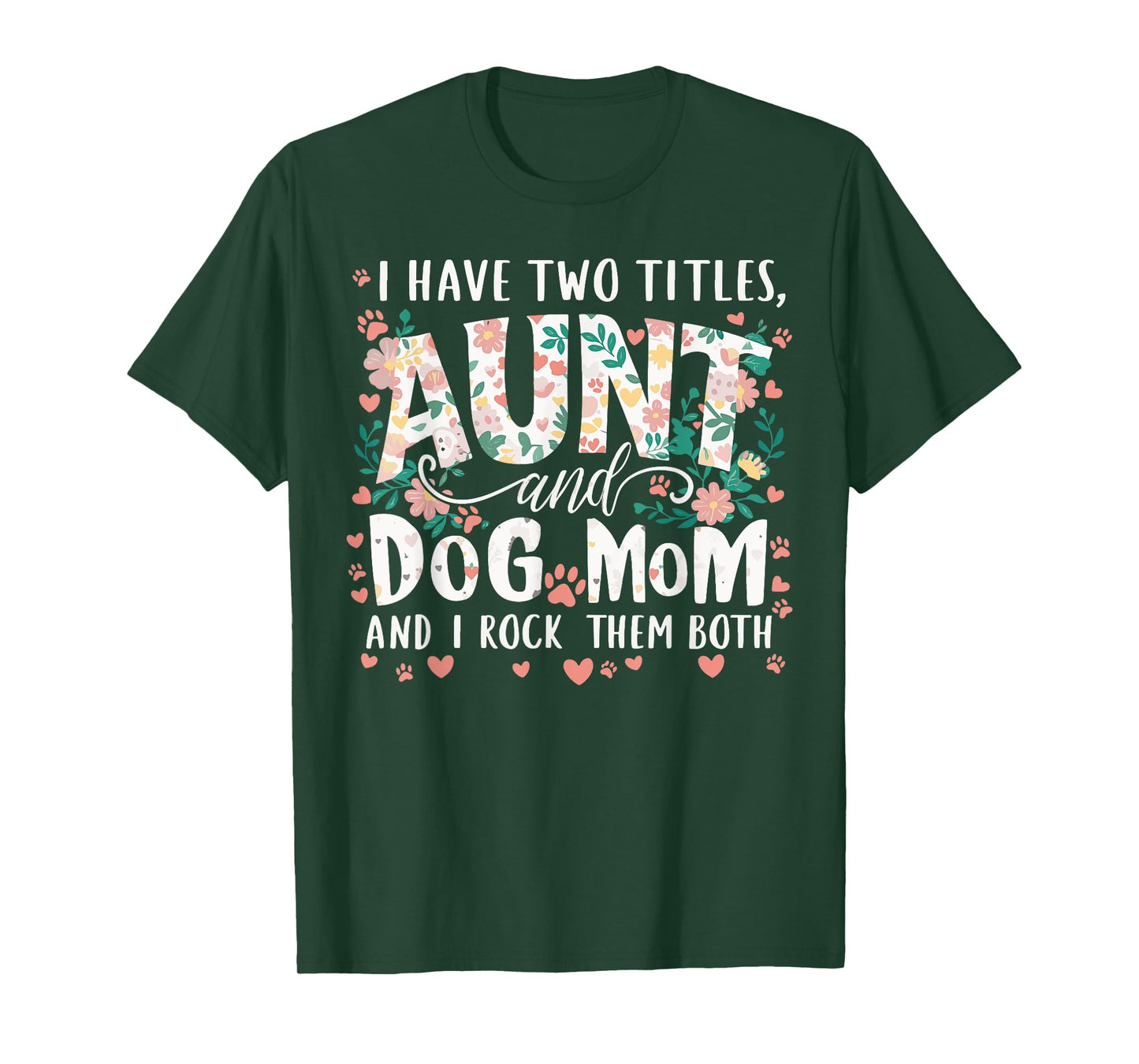 I Have Two Titles Aunt And Dog Mom Men Women T-Shirt
