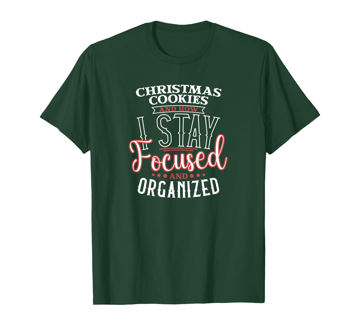 Christmas Cookies are How I Focused and Organized T-Shirt