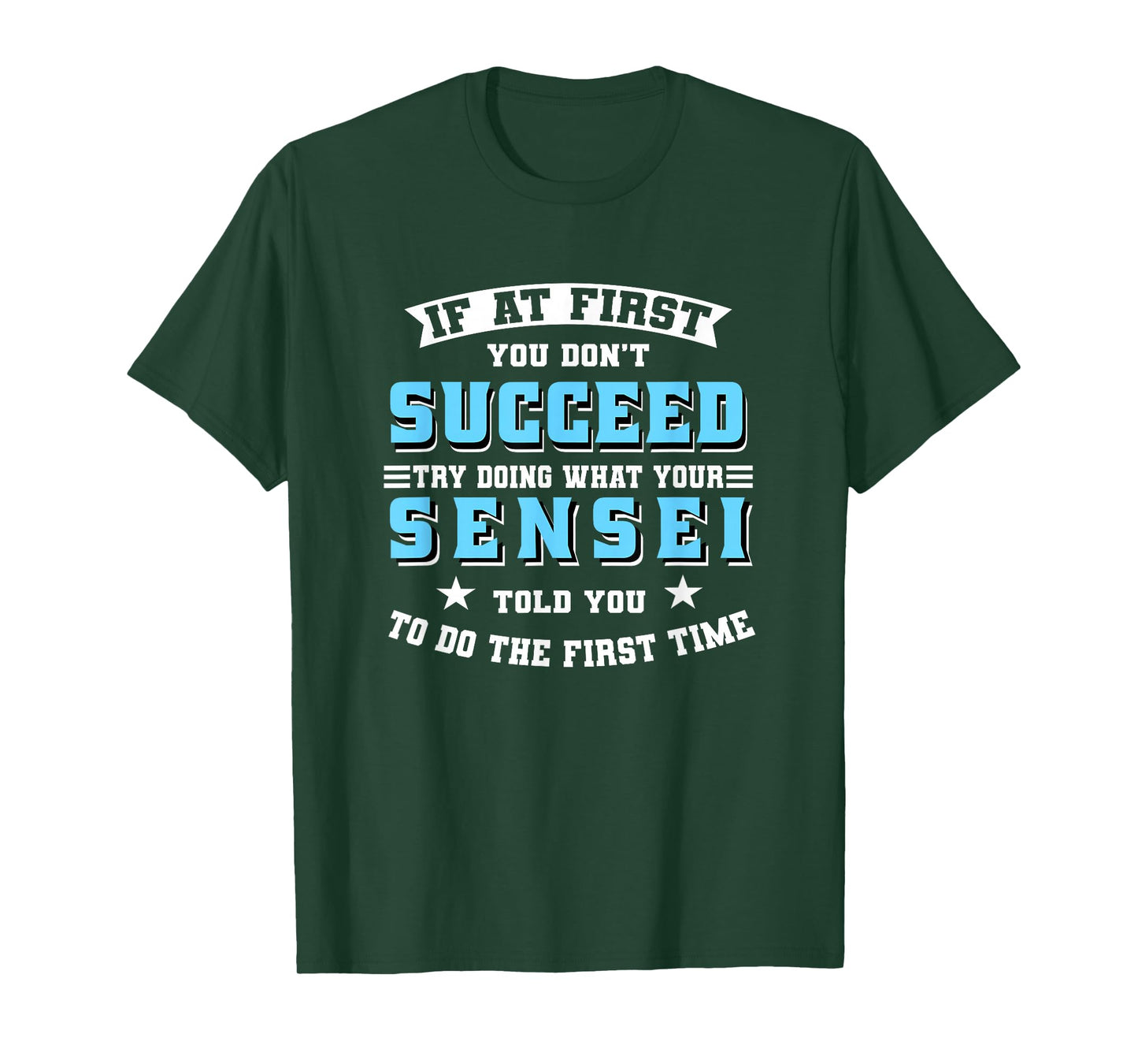 Sensei If At First You Don't Succeed Try Doing What Your T-Shirt