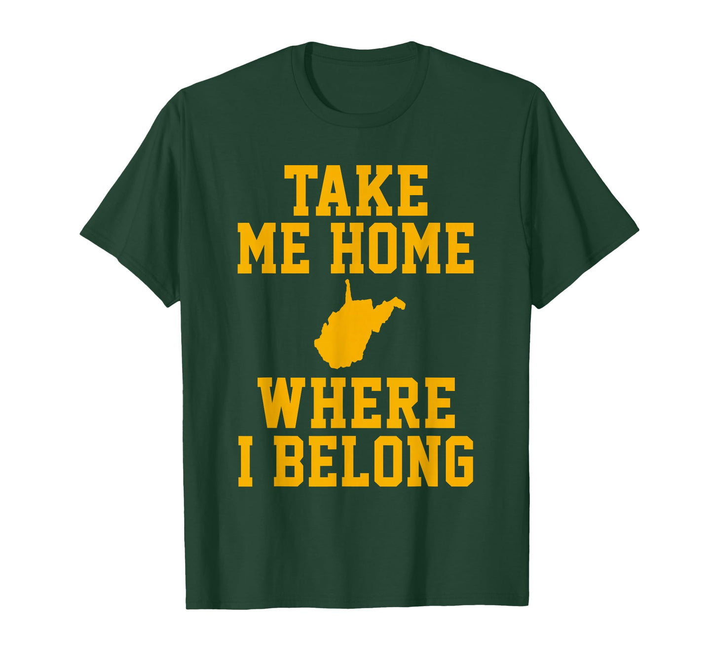 Take Me Home WV Shirt - Mountain Lovers Belong in WV T-Shirt