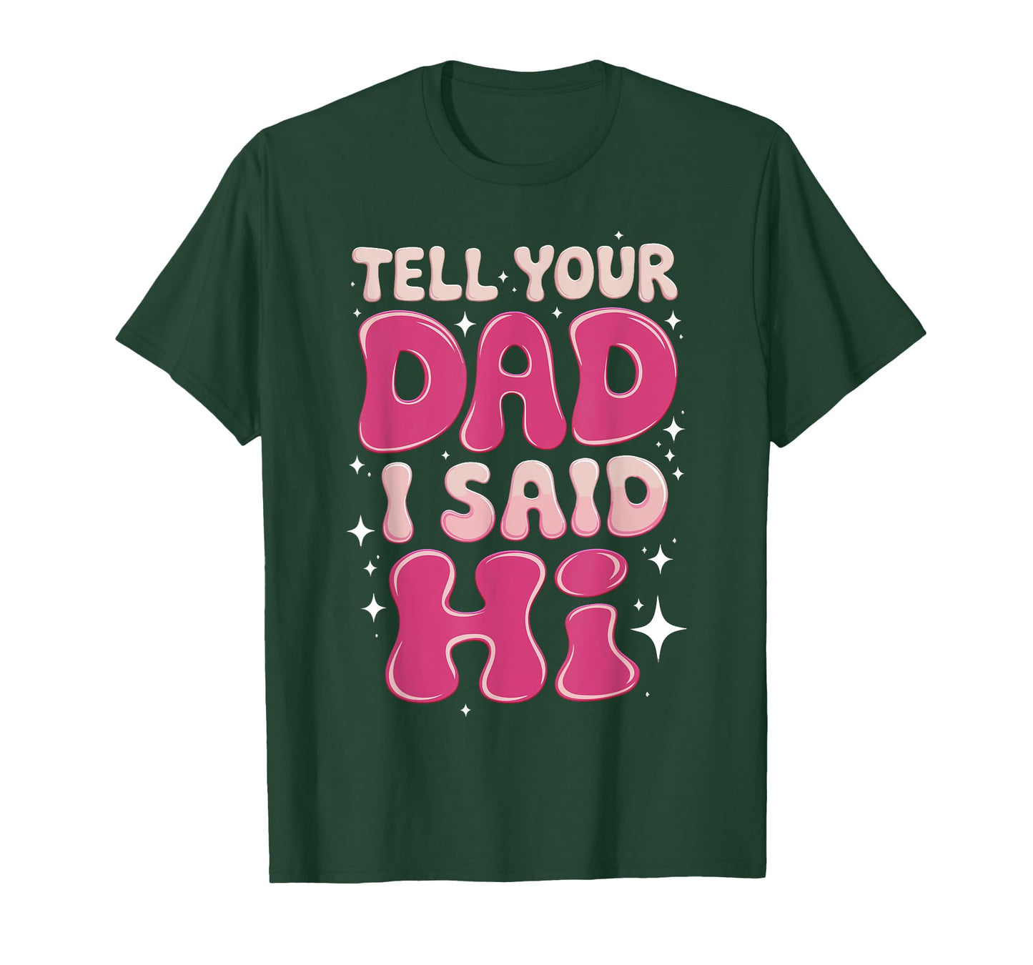 Tell Your Dad I Said Hi Funny Sarcasm Quote T-Shirt