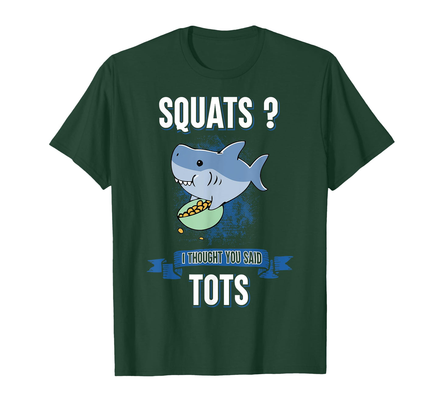 Squats I Thought You Said Tots Shark Lover Animal Workout T-Shirt