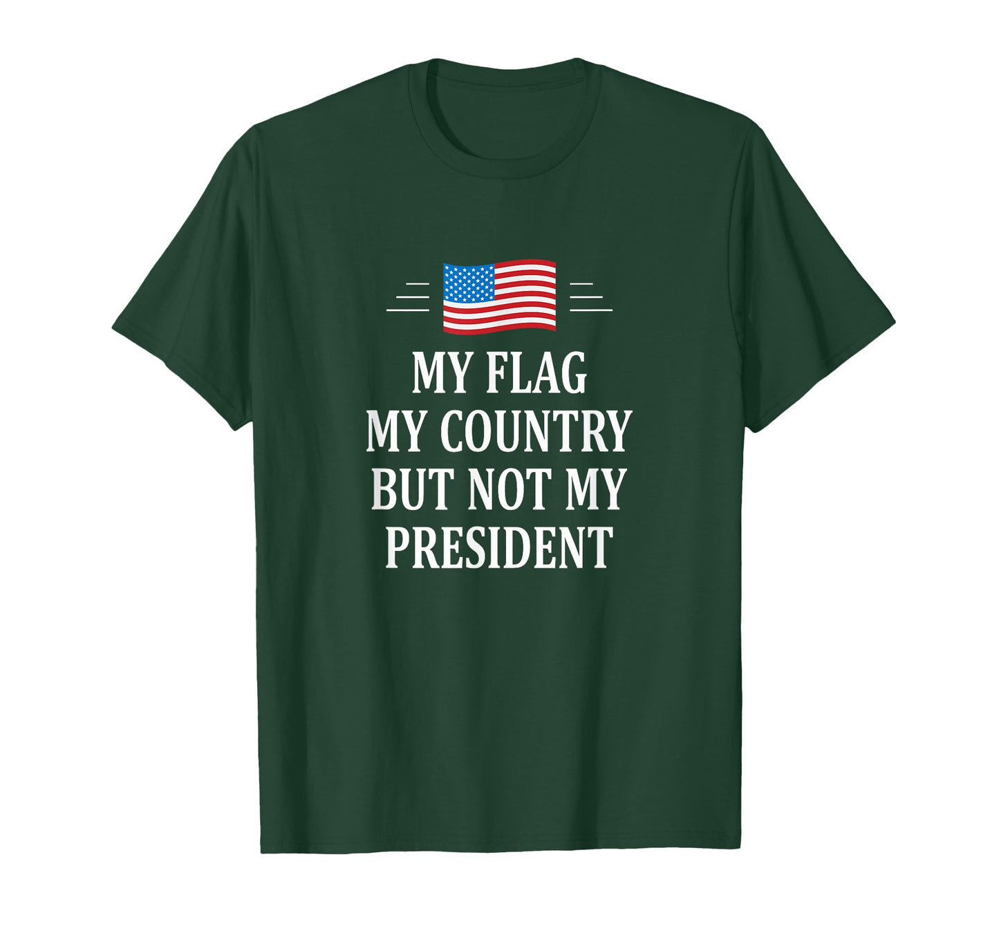 My Flag - My Country - But Not My President - T-Shirt