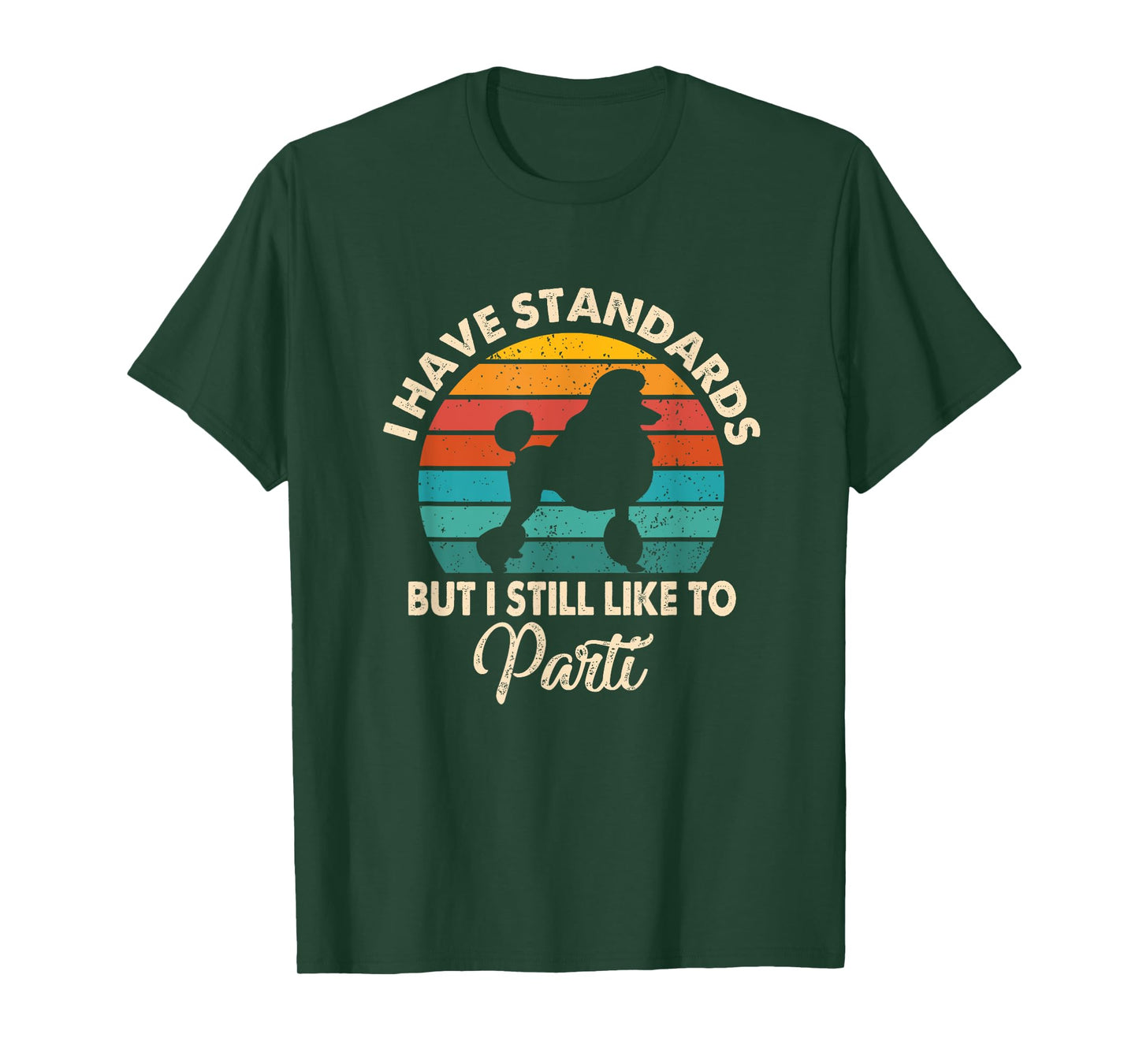 I Have Standards But I Still Like To Parti Funny Poodle Mom T-Shirt