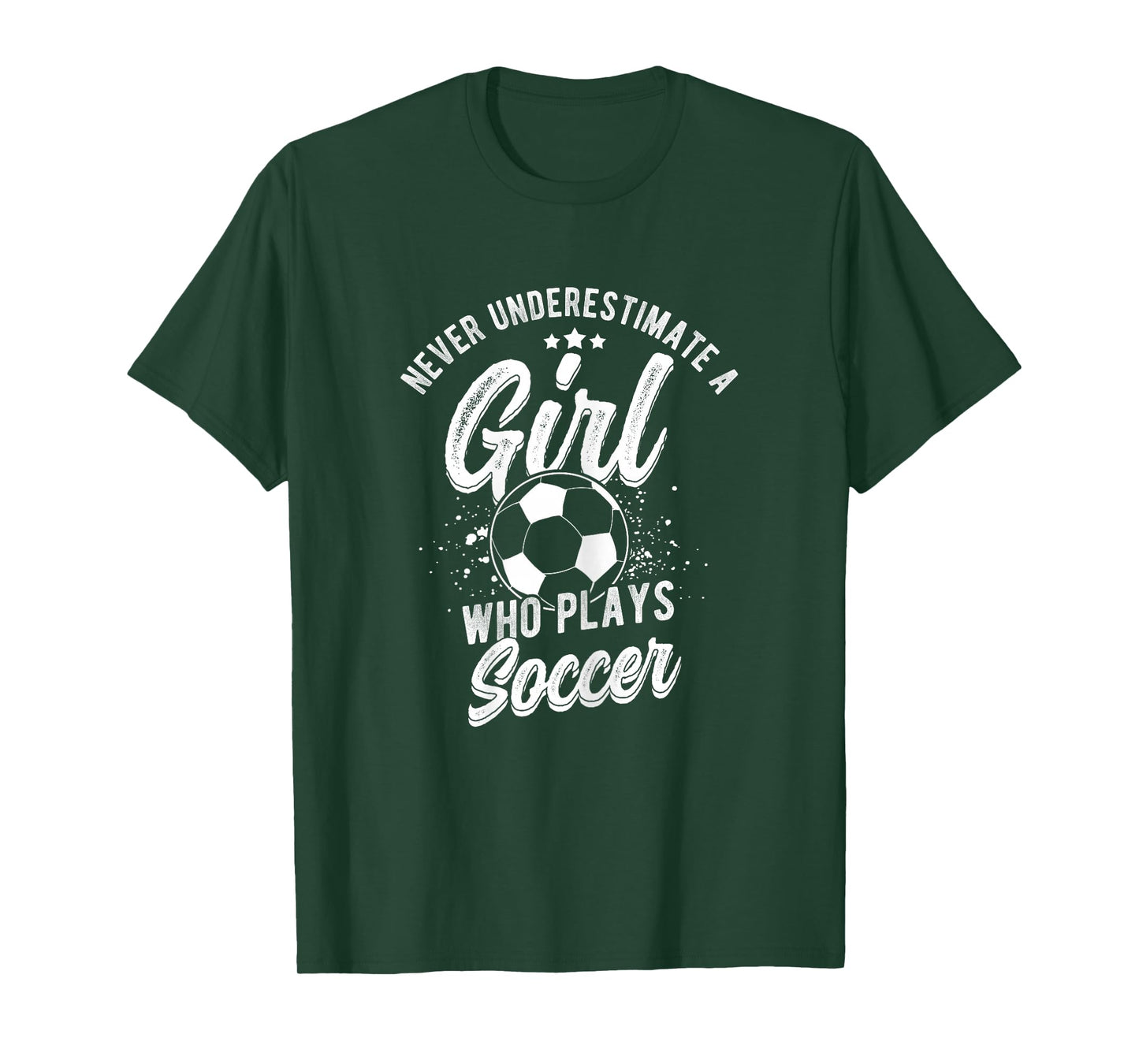 NEVER UNDERESTIMATE A GIRL WHO PLAYS SOCCER Player T-Shirt