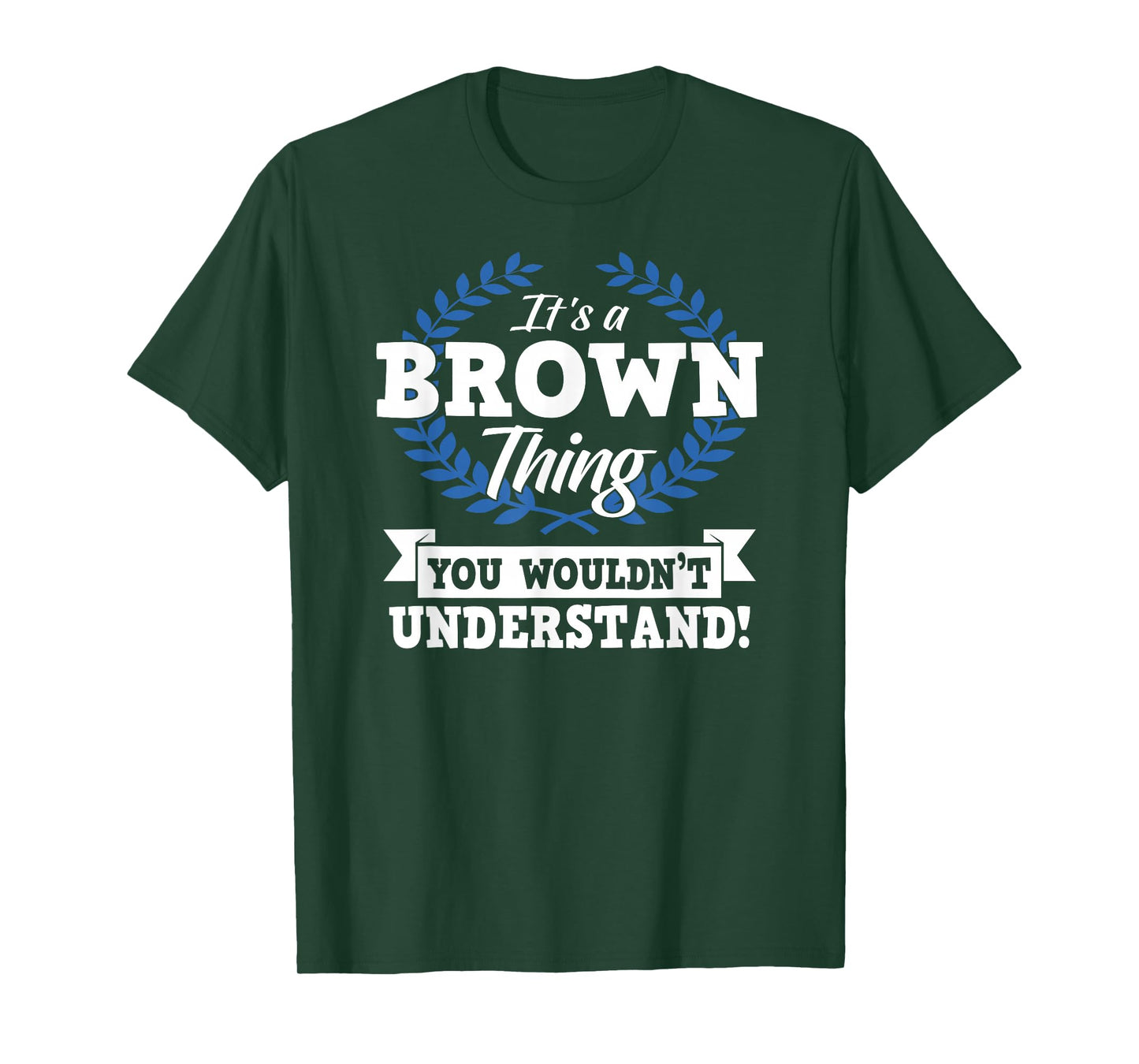 It's A Brown Thing You Wouldn't Understand Name T-Shirt