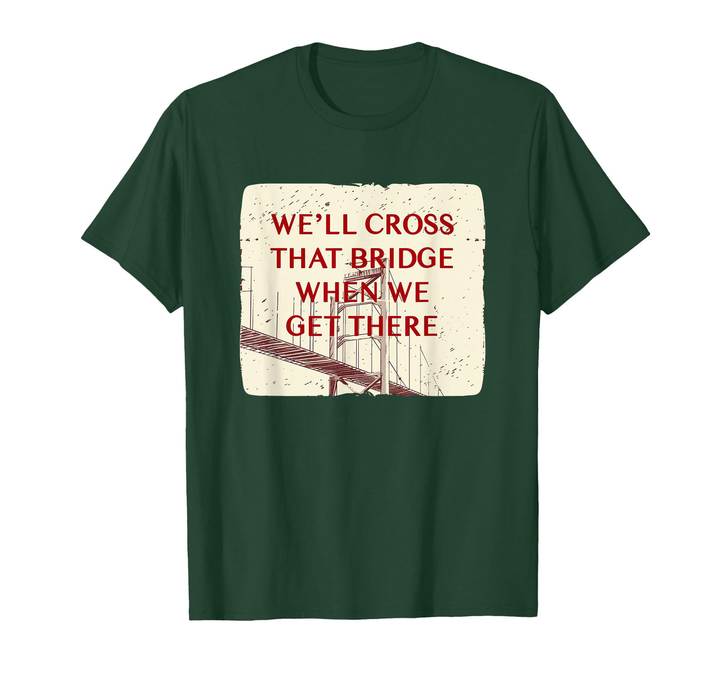 We'll cross that Bridge Idiom Costume for Adults and Kids T-Shirt