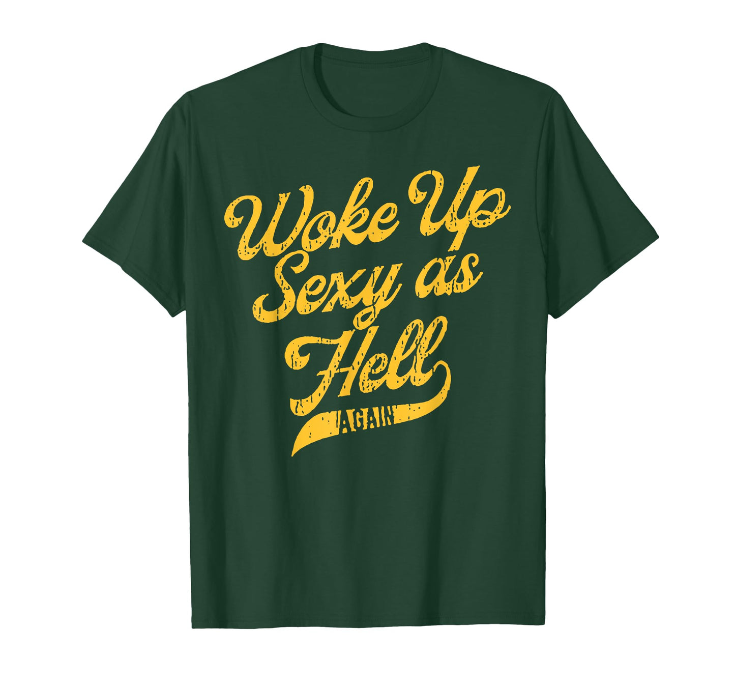 Woke Up Sexy As Hell Again T-Shirt