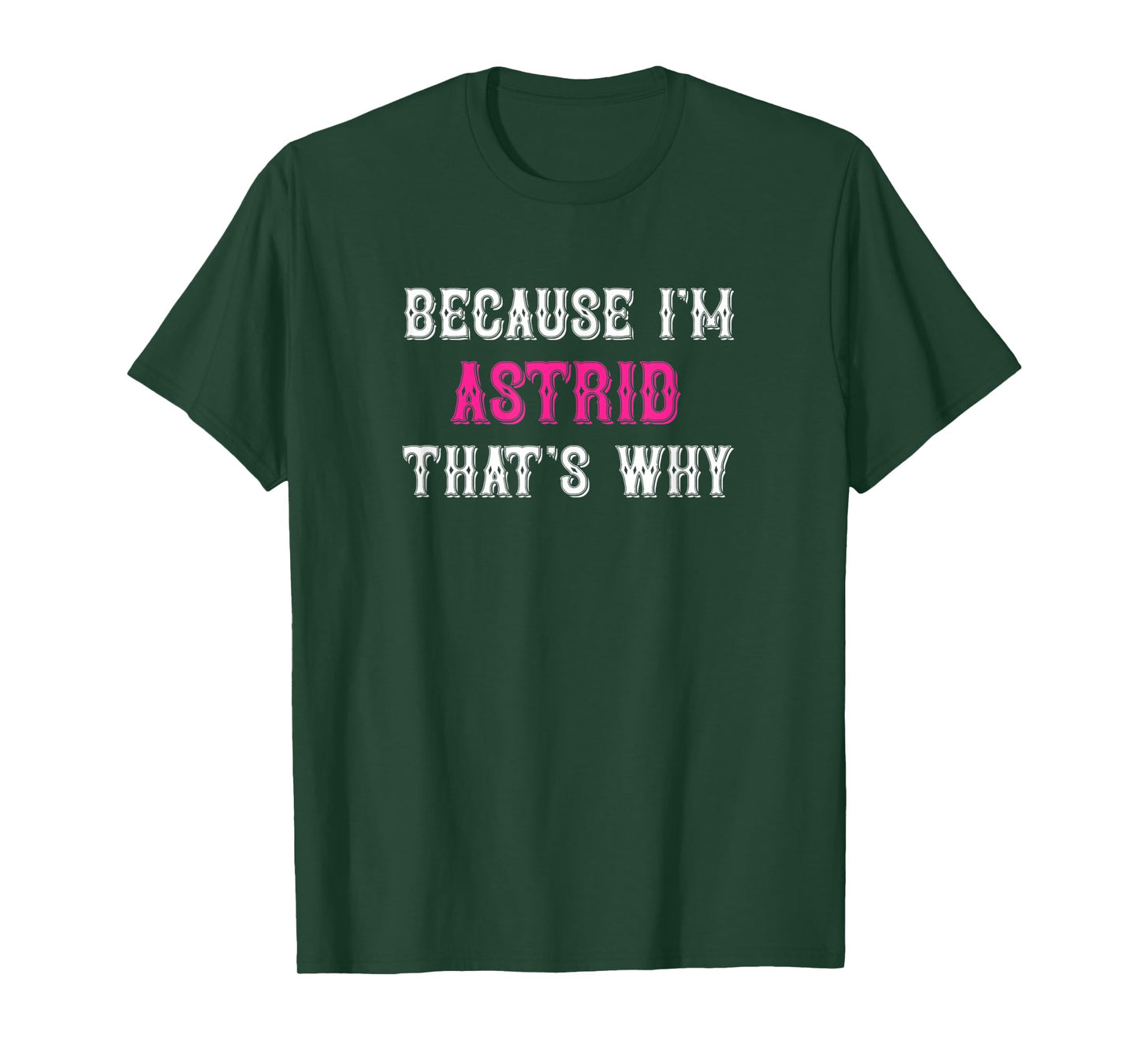 Astrid / Because I'm Astrid That's Why - Pink Astrid Name T-Shirt
