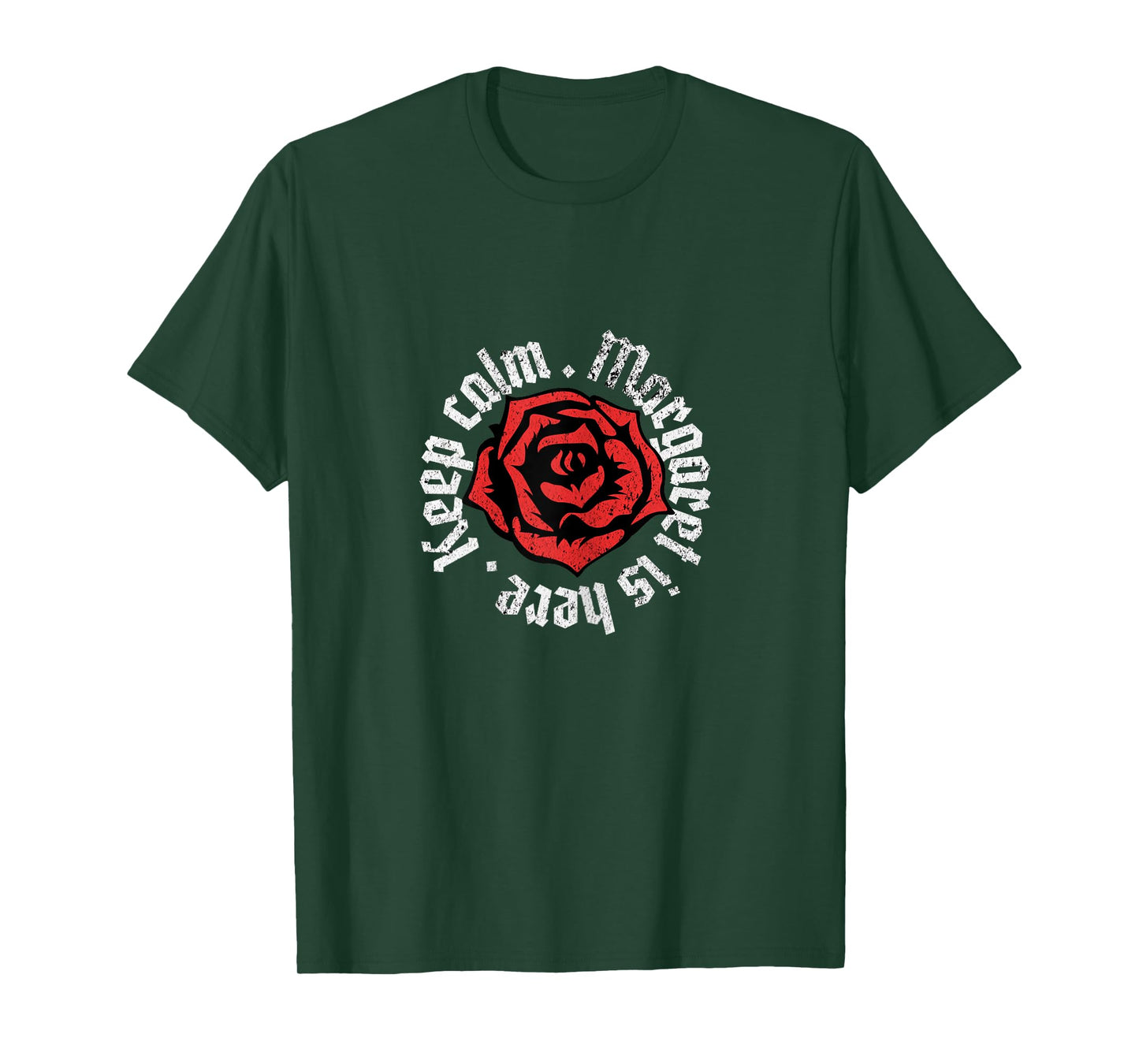 Keep Calm Margaret is Here Funny Name Grunge Rose Design T-Shirt