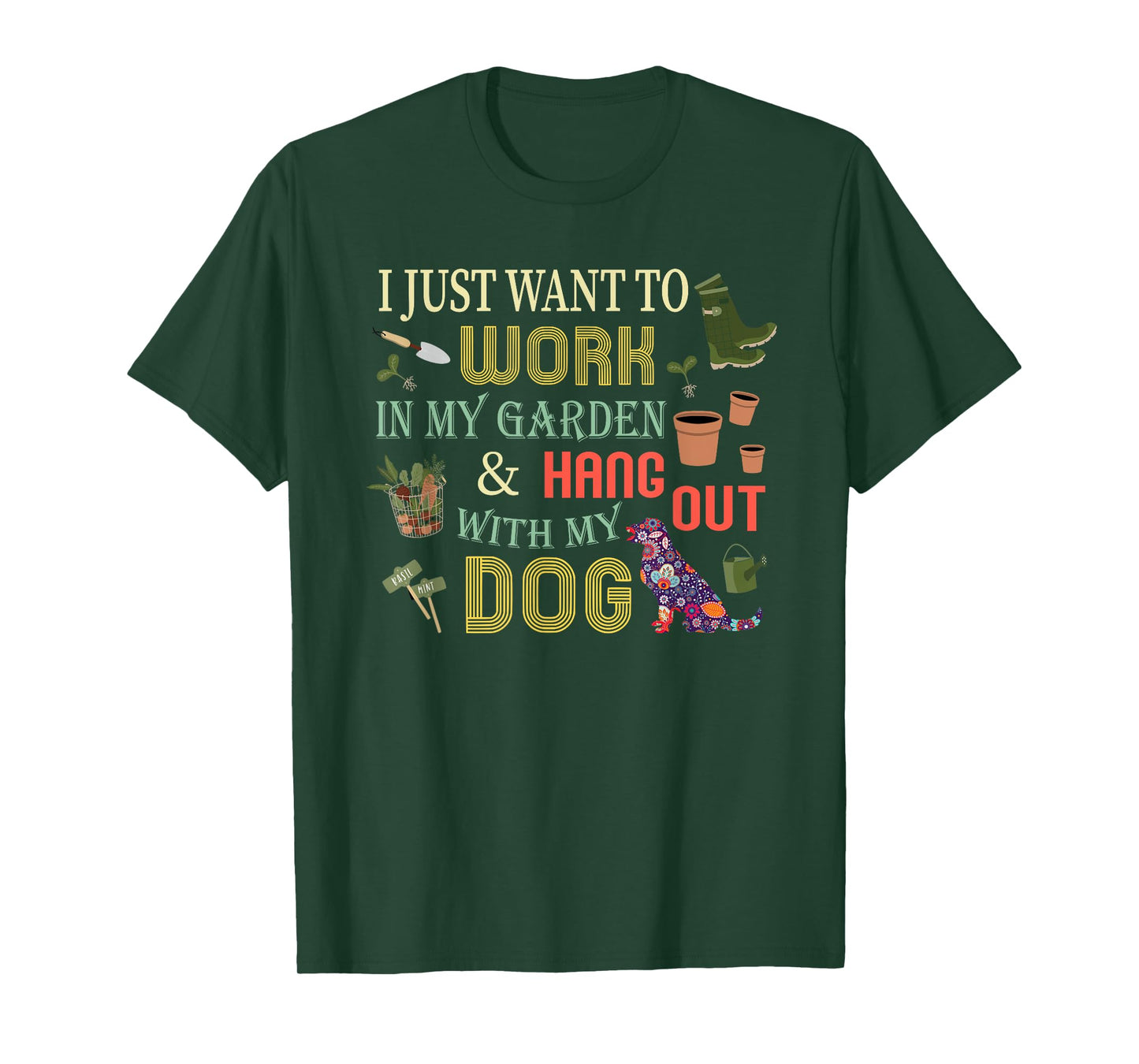 I Just Want to Work In My Garden & Hang Out With My Dog Men Women Girls Kids T-Shirt