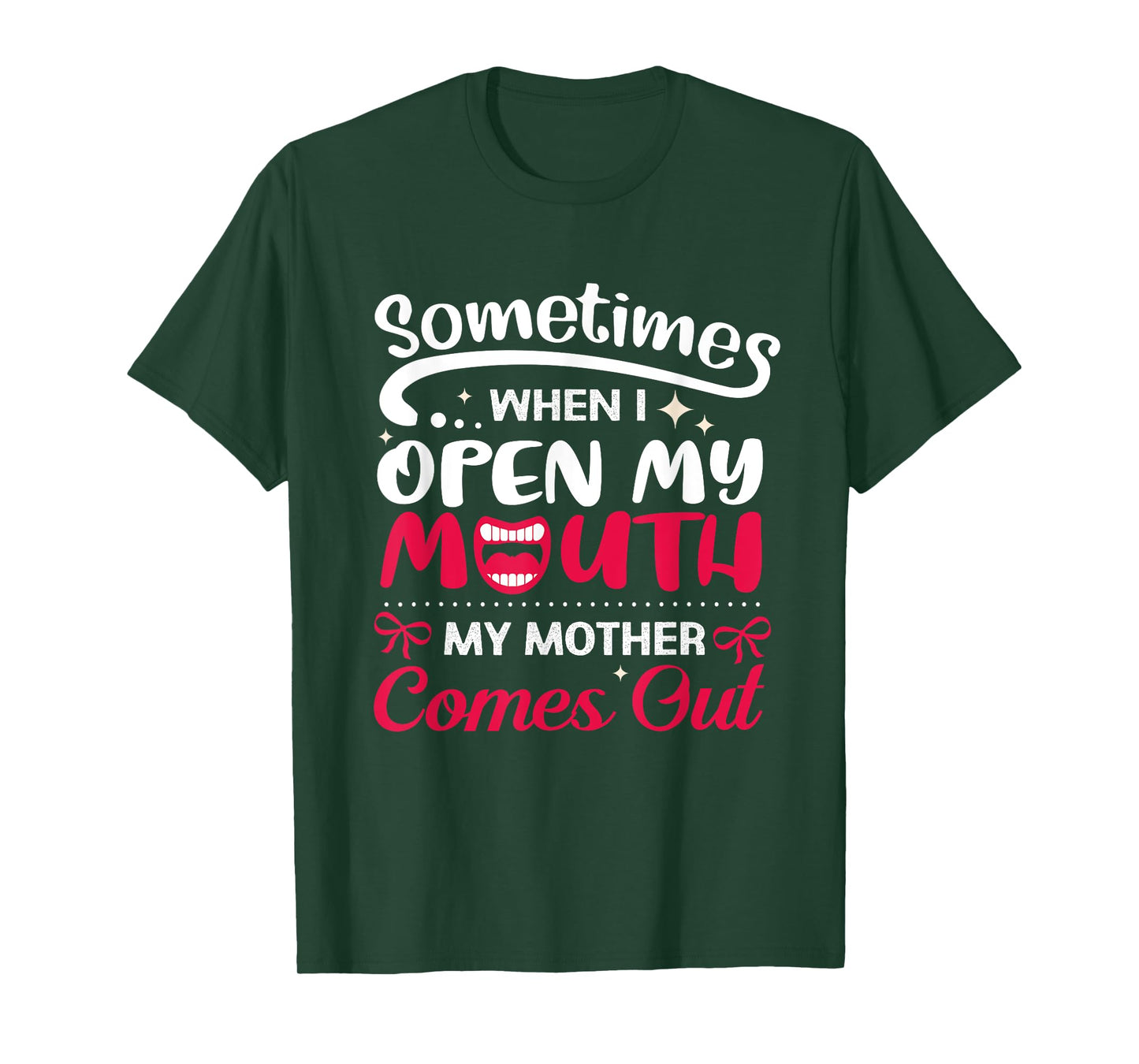 When I Open My Mouth My Mother Comes Out Funny T-Shirt T-Shirt