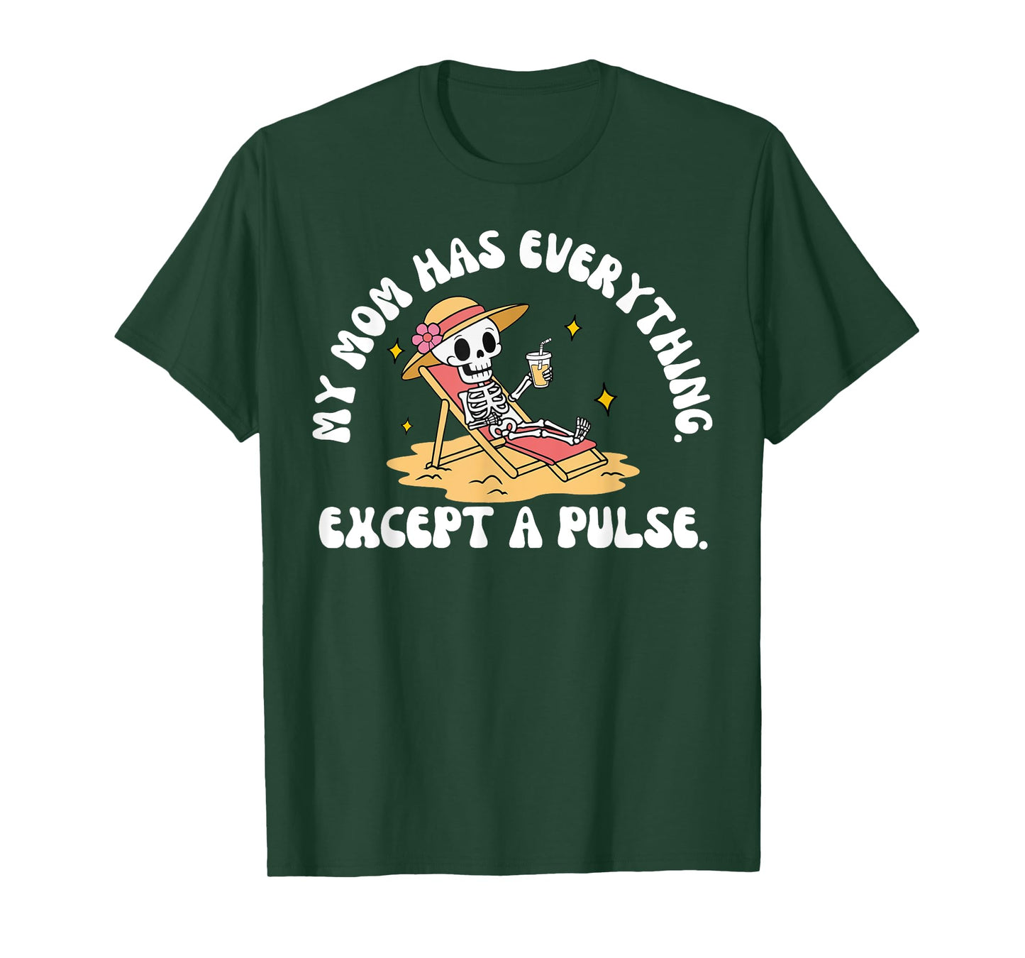 My Mom Has Everything Except A Pulse Sarcastic Mothers Day T-Shirt