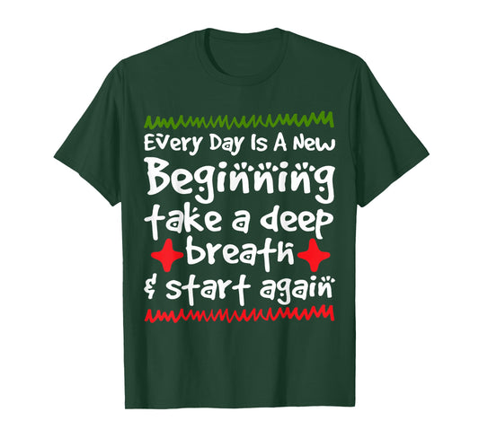 Every Day is a New Beginning Take a Deep Breath Shirt T-Shirt