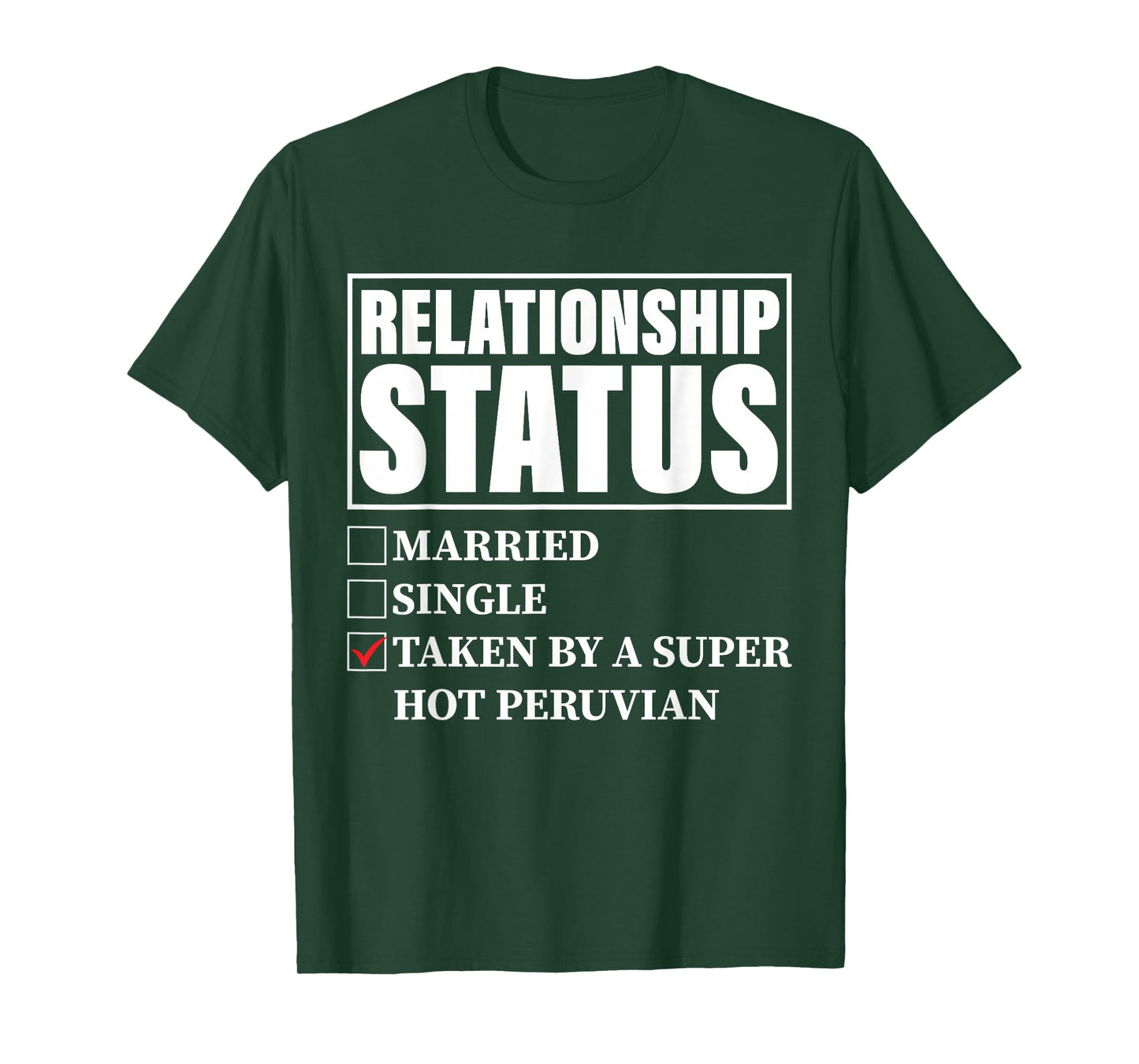 Peru Relationship Status - Taken By Super Hot Peruvian T-Shirt