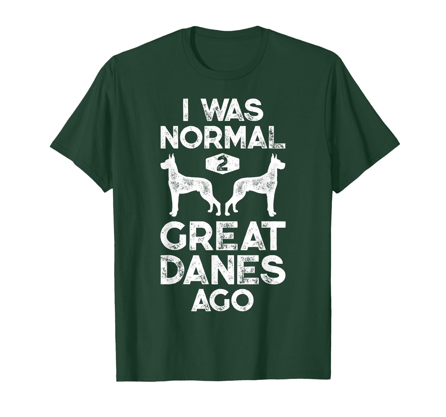 I Was Normal 2 Great Danes Ago Funny Retro Vintage 60s 70s T-Shirt