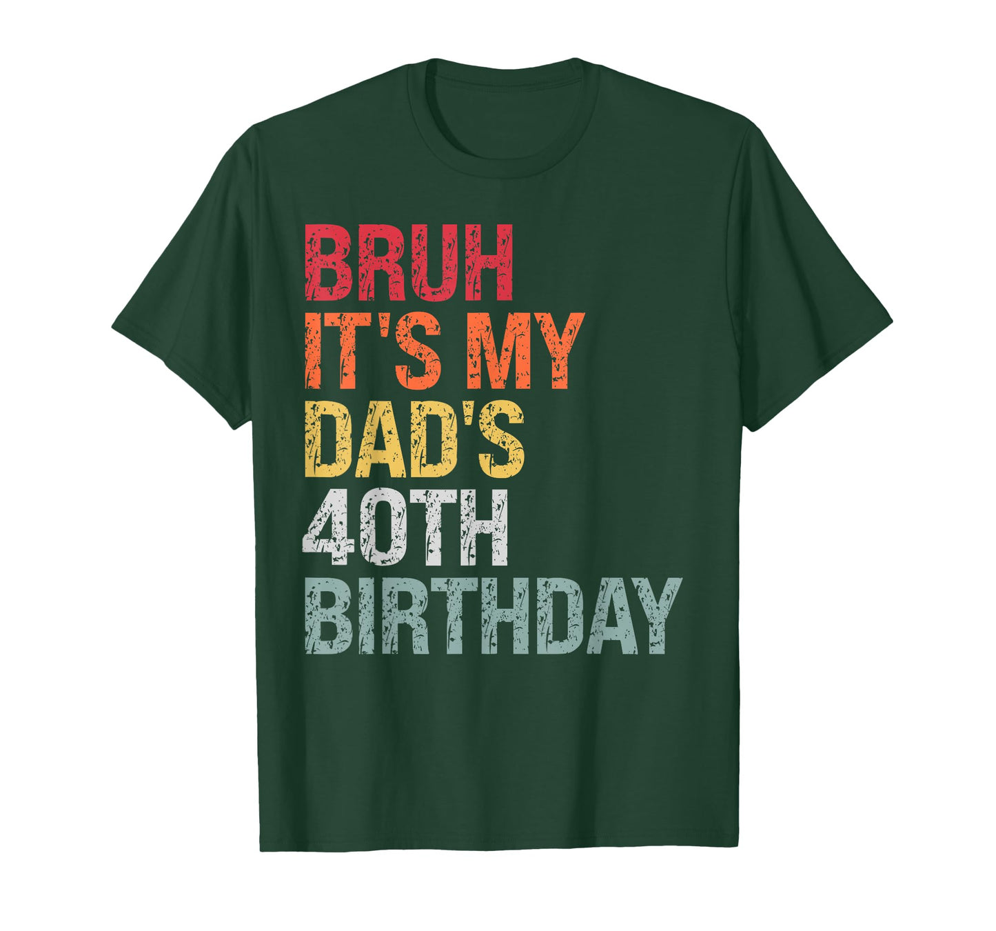 Bruh It's My King Dad's 40th Birthday OMG Daddy Lover Funny T-Shirt