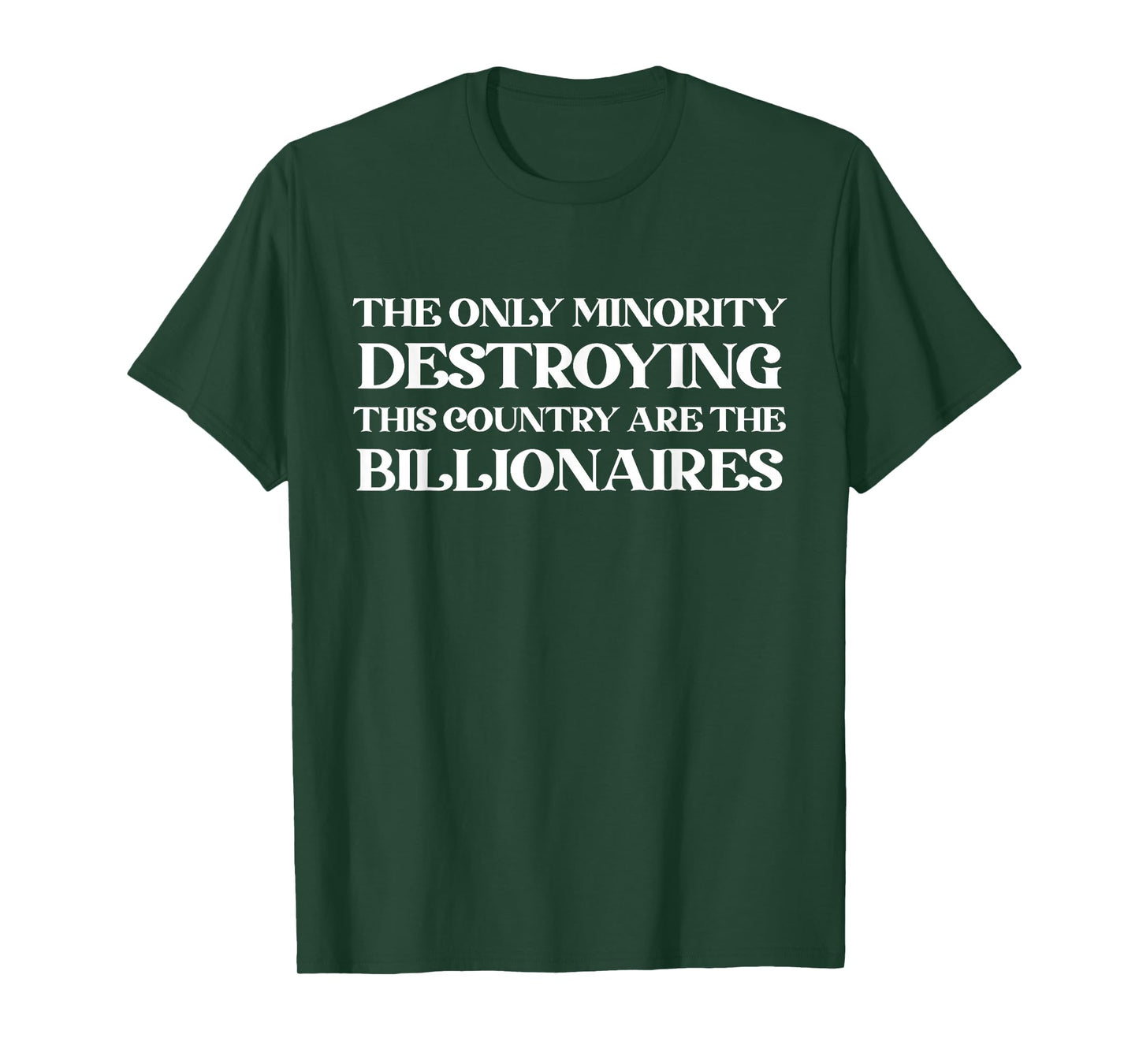 The Only Minority Destroying This Country are Billionaires T-Shirt
