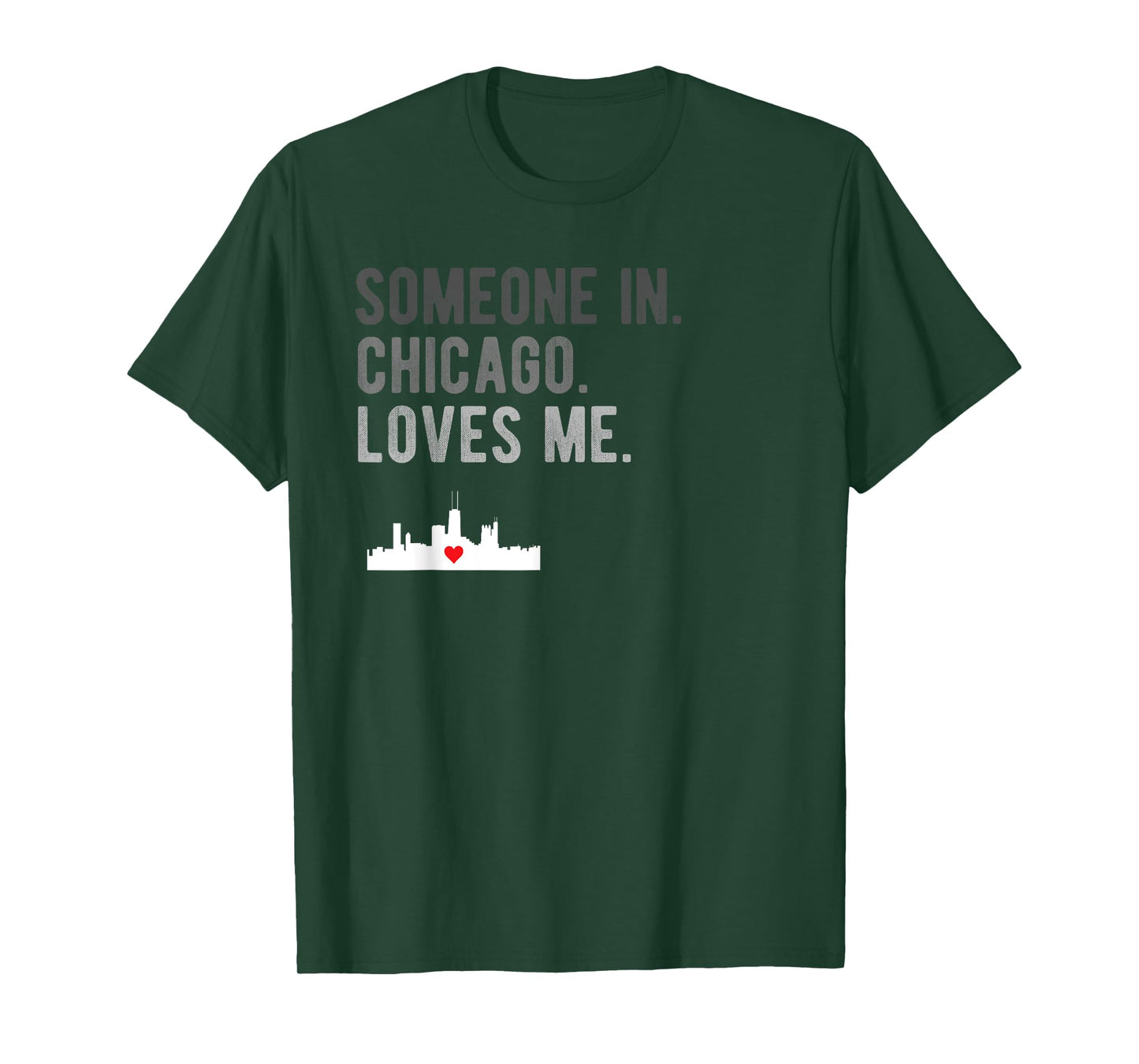 Someone in Chicago Loves Me T Shirt Home State City Gift