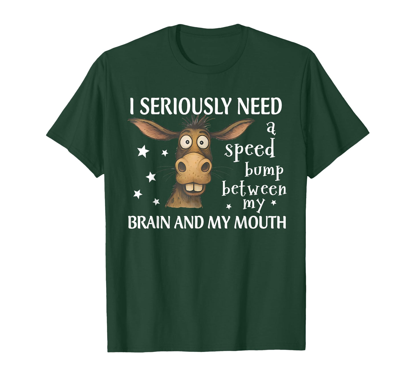 I Seriously Need A Speed Bump Between My Brain Funny Donkey T-Shirt