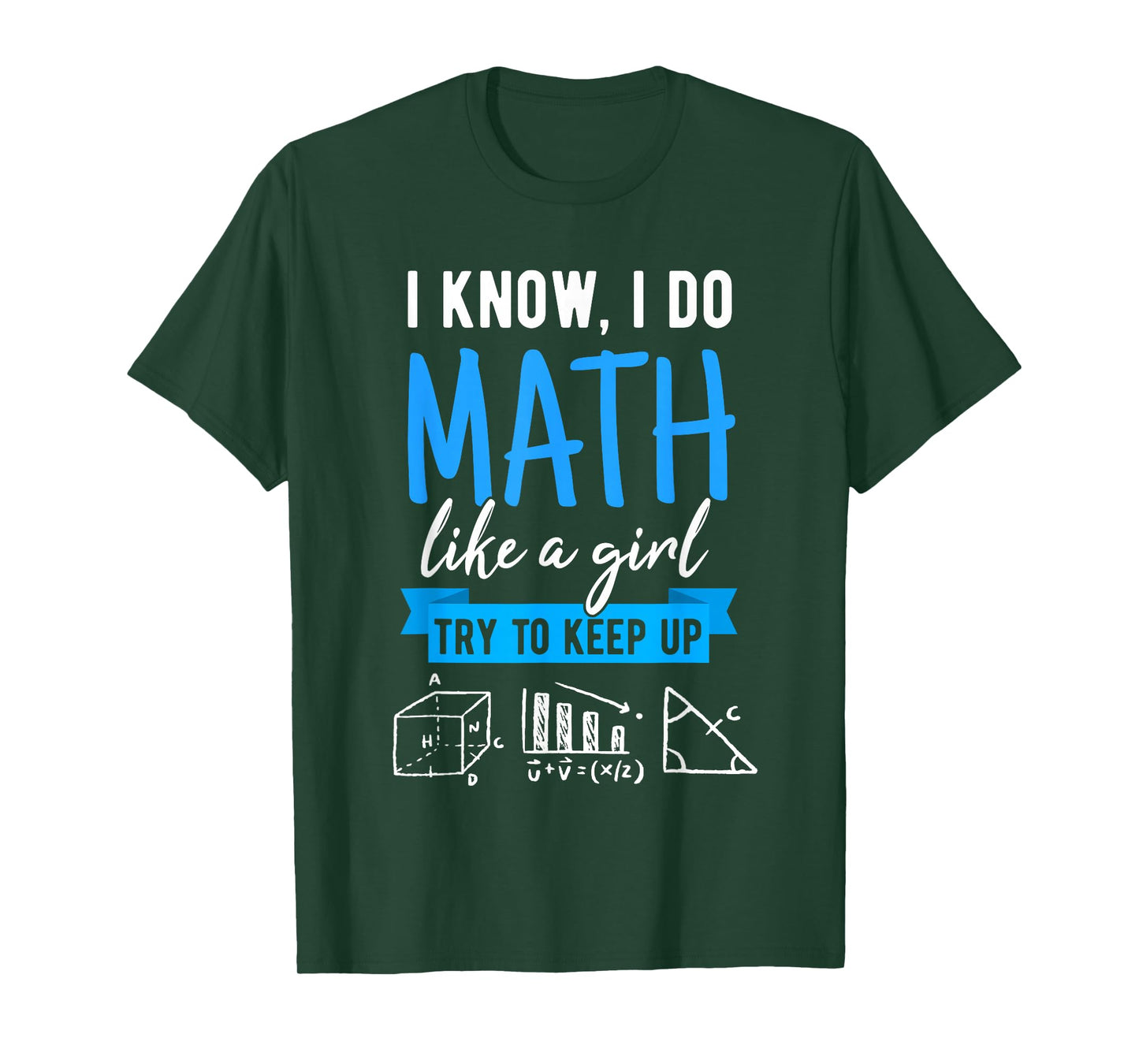 I Know I Do Math Like A Girl, Funny Math Puns for Teachers T-Shirt