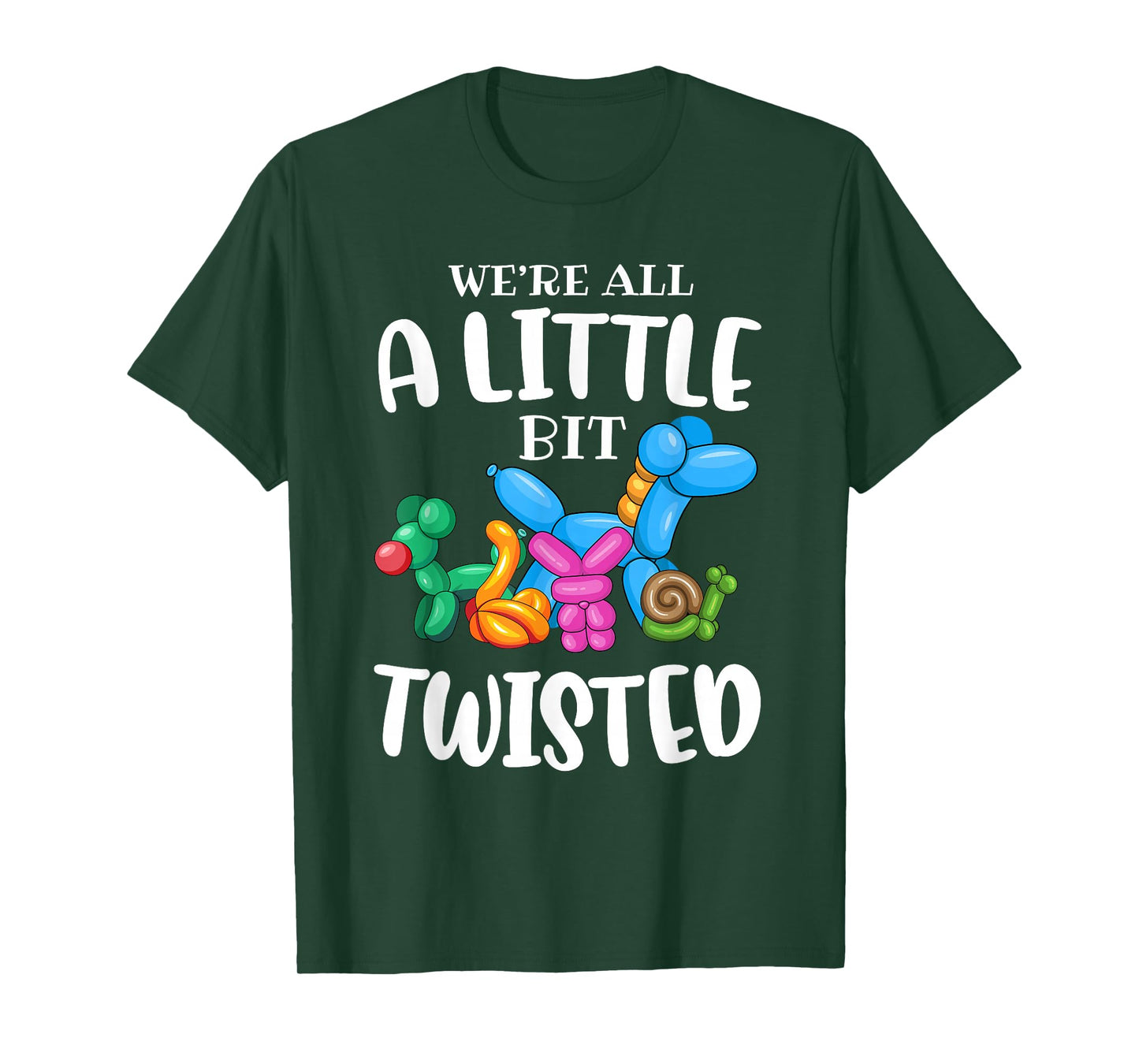 Funny Balloon Animal Artist|We're All A Little Bit Twisted T-Shirt