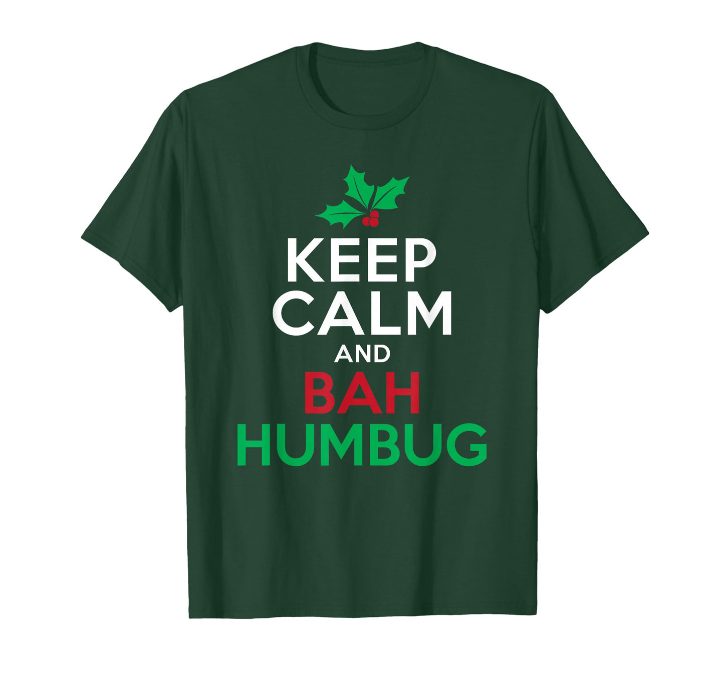 Keep Calm And Bah Humbug Mistletoe Scrooge Grumpy T-Shirt