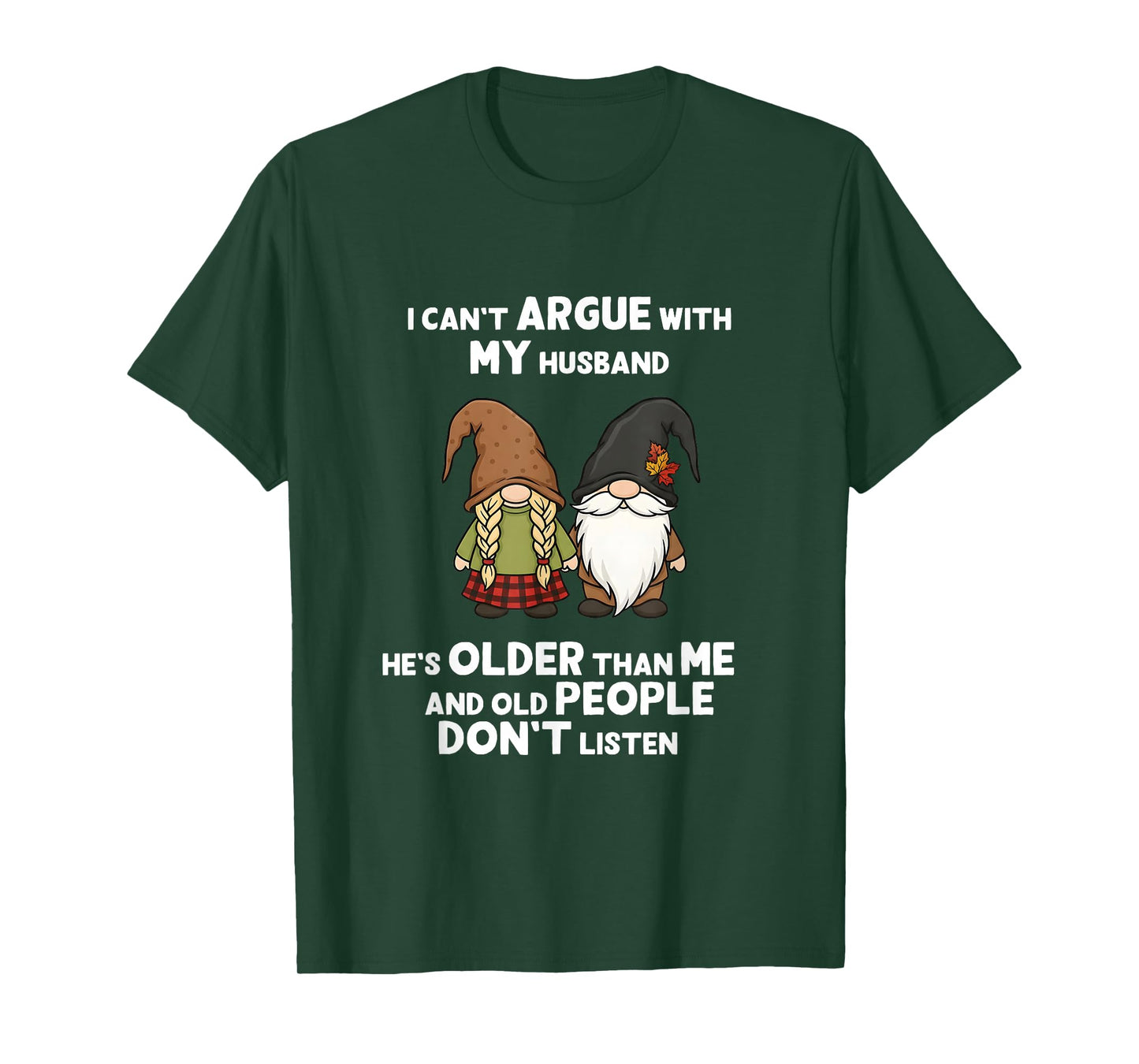 I Can't Argue with My Husband He's Older Than Me Funny Gnome T-Shirt