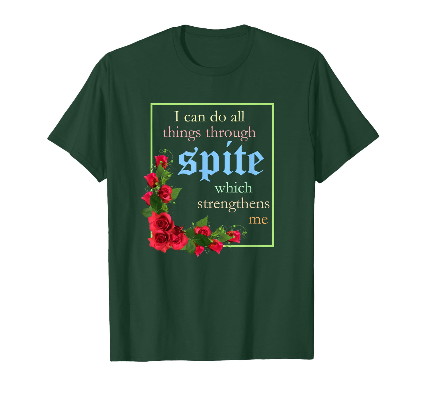 I Can Do All Things Through Spite Which Strengthens Design T-Shirt
